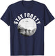 Stay Frosty - Be Cool. Alert And Ready Military Slang T-Shirt - T-Shirt | Navy