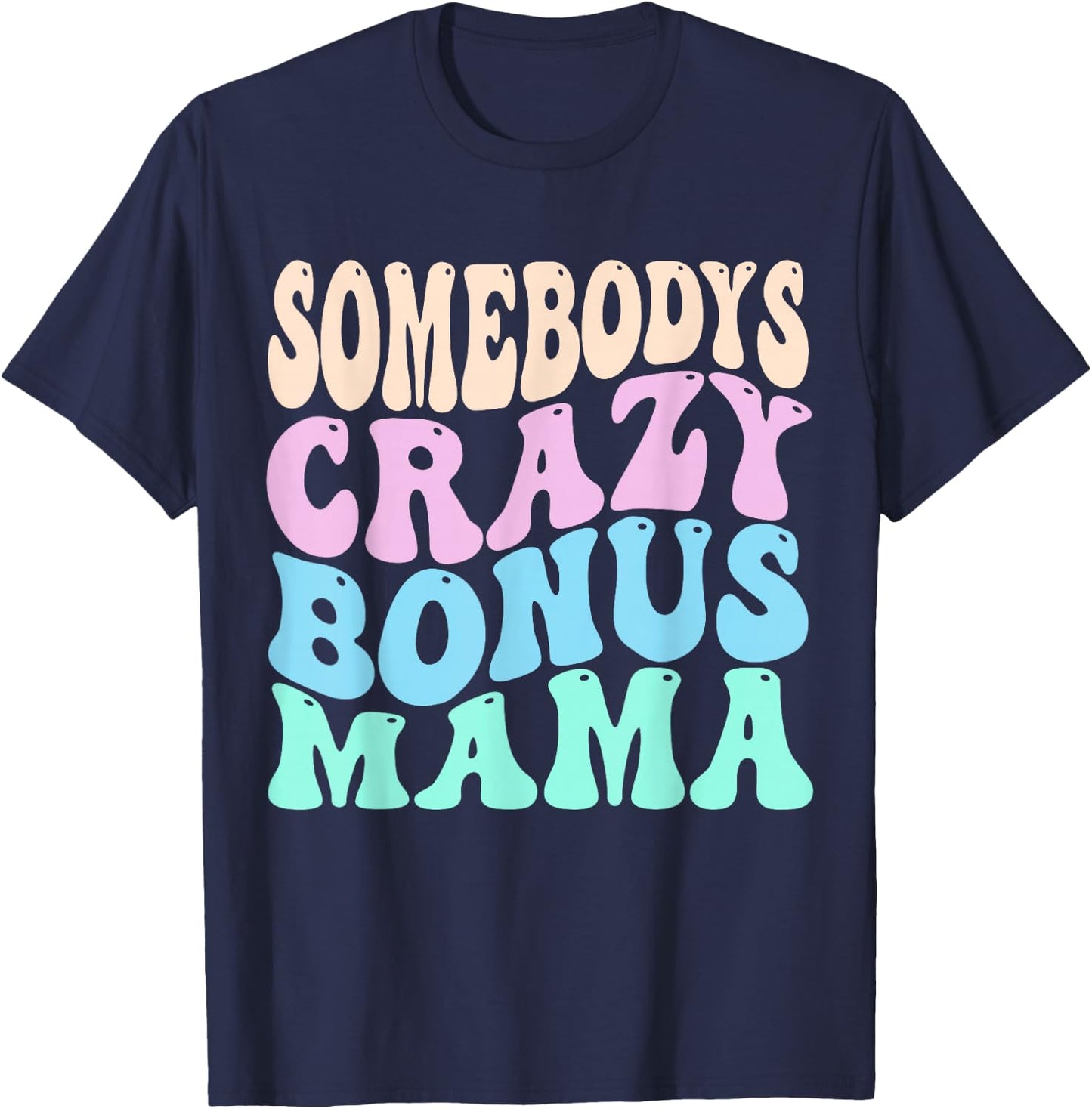 Somebody's Crazy Bonus Mom of the Birthday Girl Stepmother T-Shirt - T-Shirt | Navy