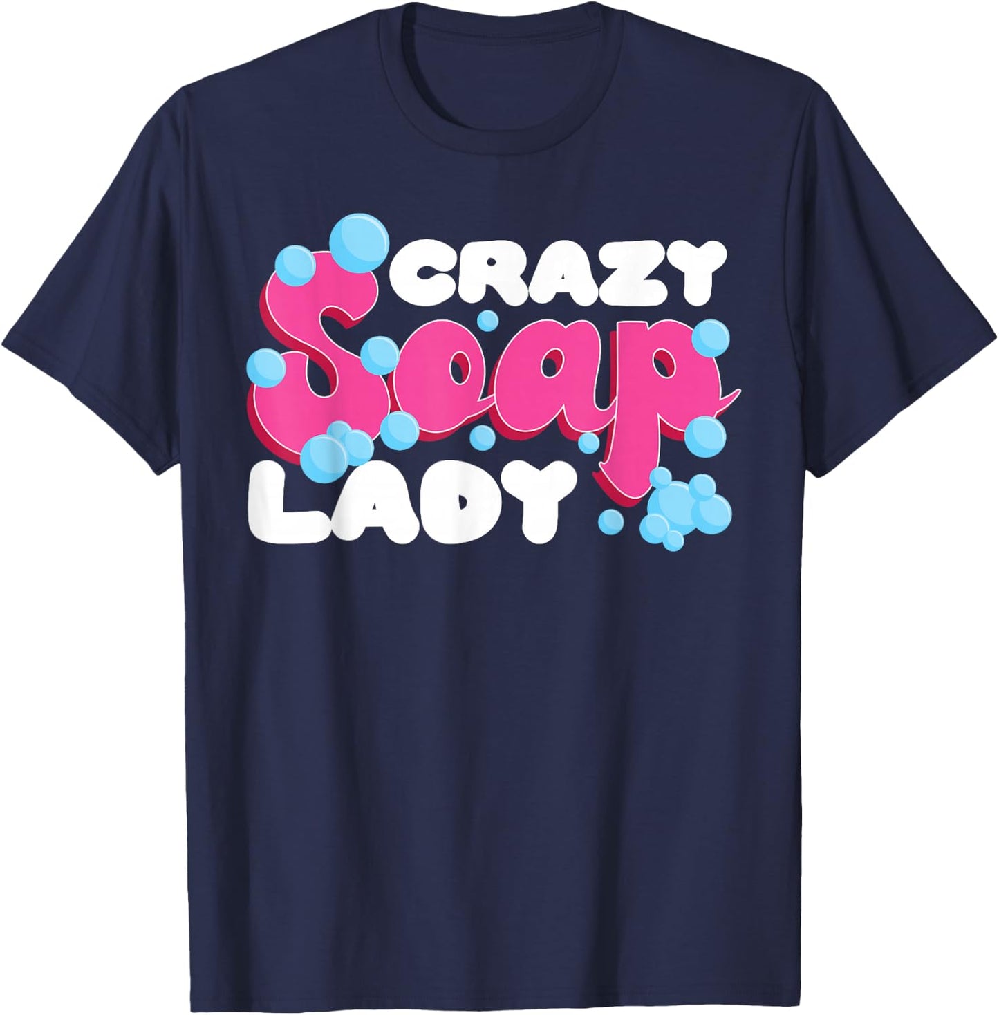 Soap Making Crafting Crazy Soap Lady T-Shirt - T-Shirt | Navy