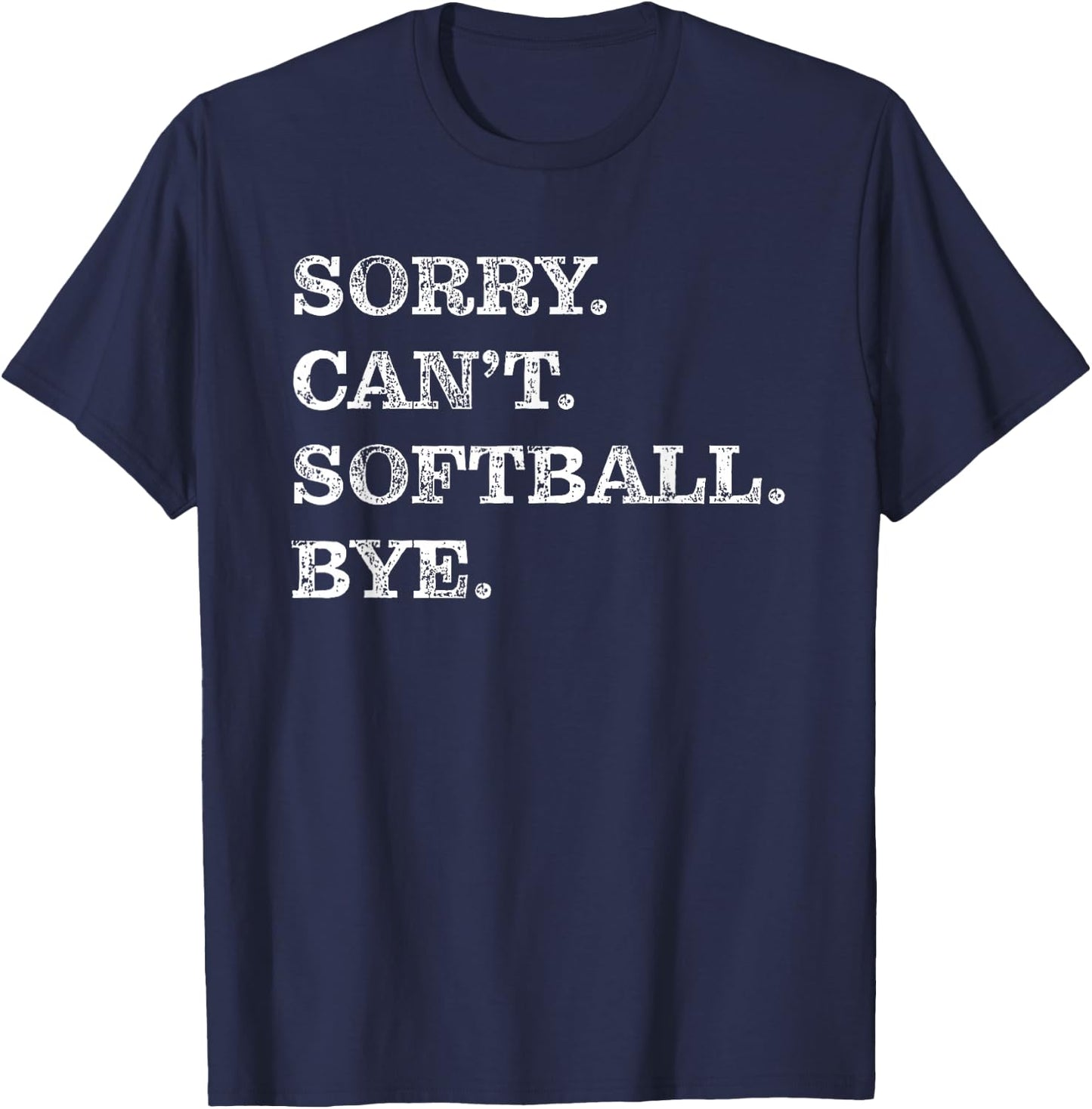 Sorry Can't Softball Bye - Funny T-Shirt - T-Shirt | Navy