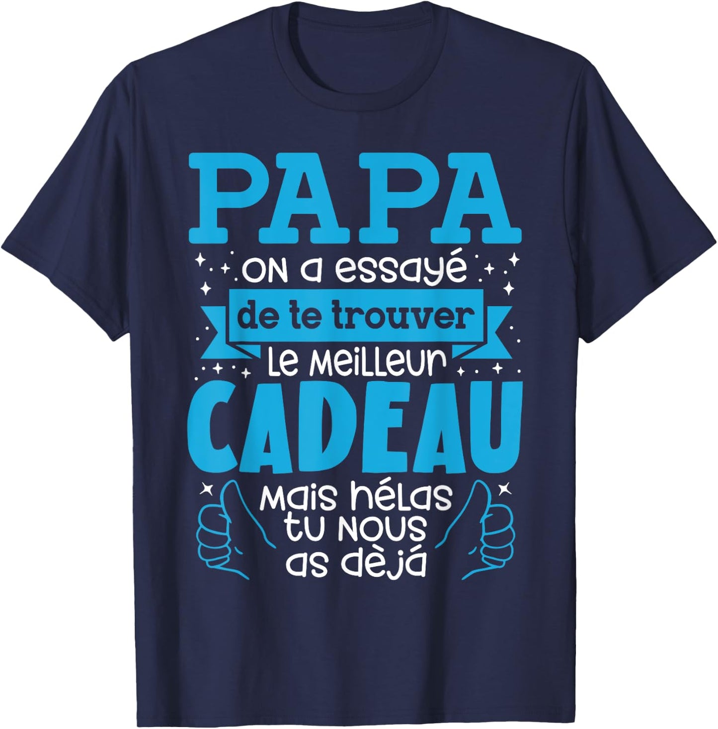 Father's Day Gift Dad Tried To Find Best , Black, S T-Shirt - T-Shirt | Navy