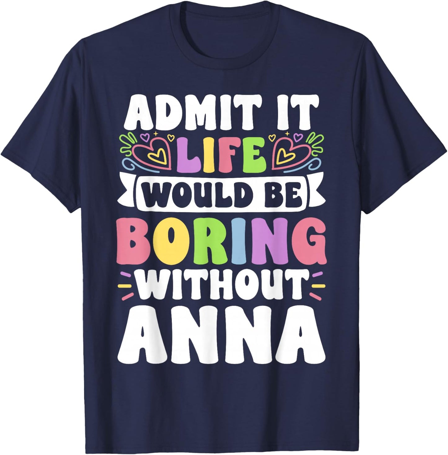 Anna Personalized Name Funny Saying First Name Family T-Shirt - T-Shirt | Navy