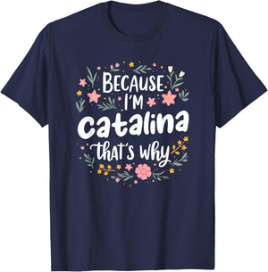 Women Because I'm Catalina That's Why Woman T-Shirt - T-Shirt | Navy