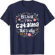 Women Because I'm Catalina That's Why Woman T-Shirt - T-Shirt | Navy