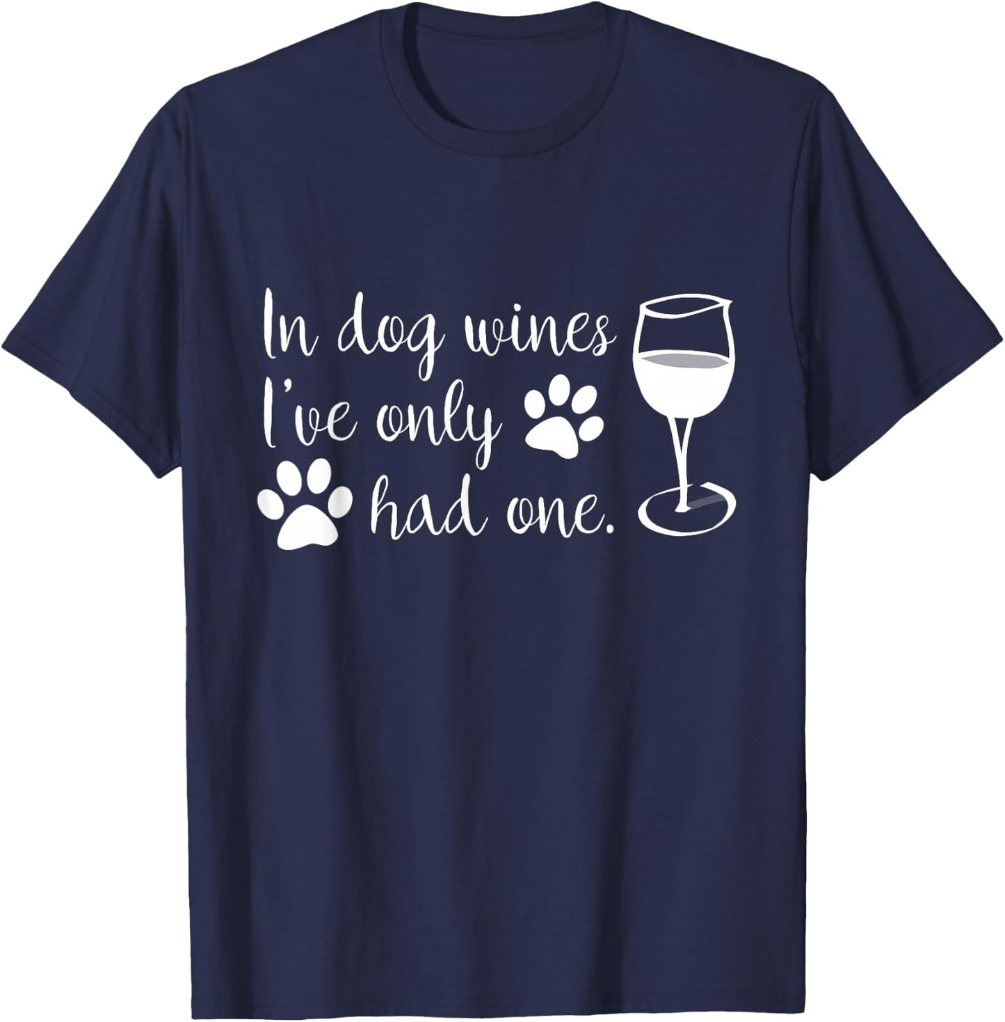 In Dog Wines I've Only Had One Gift T Shirt T-Shirt - T-Shirt | Navy