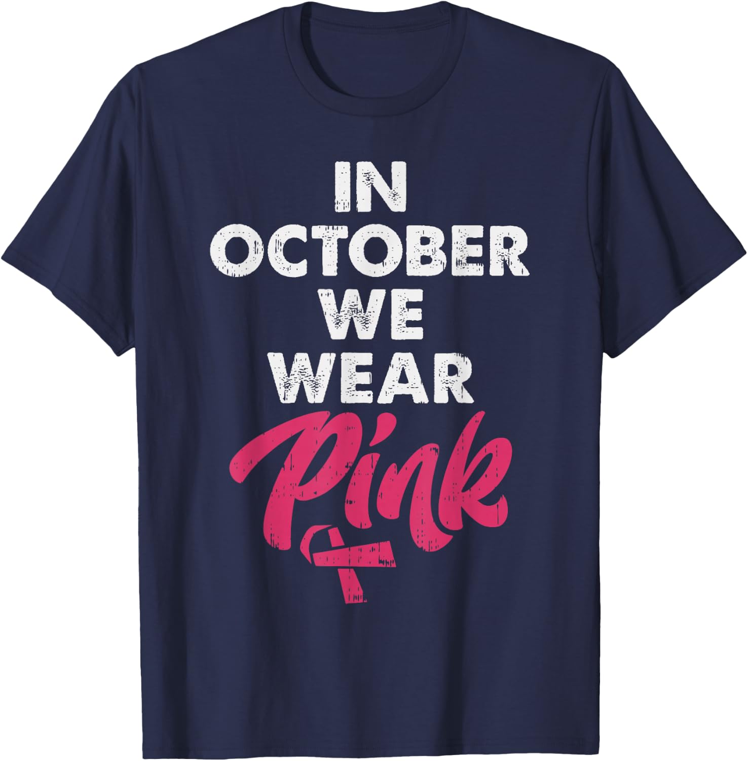 In October We Wear Pink Shirt Breast Cancer Awareness T-Shirt - T-Shirt | Navy
