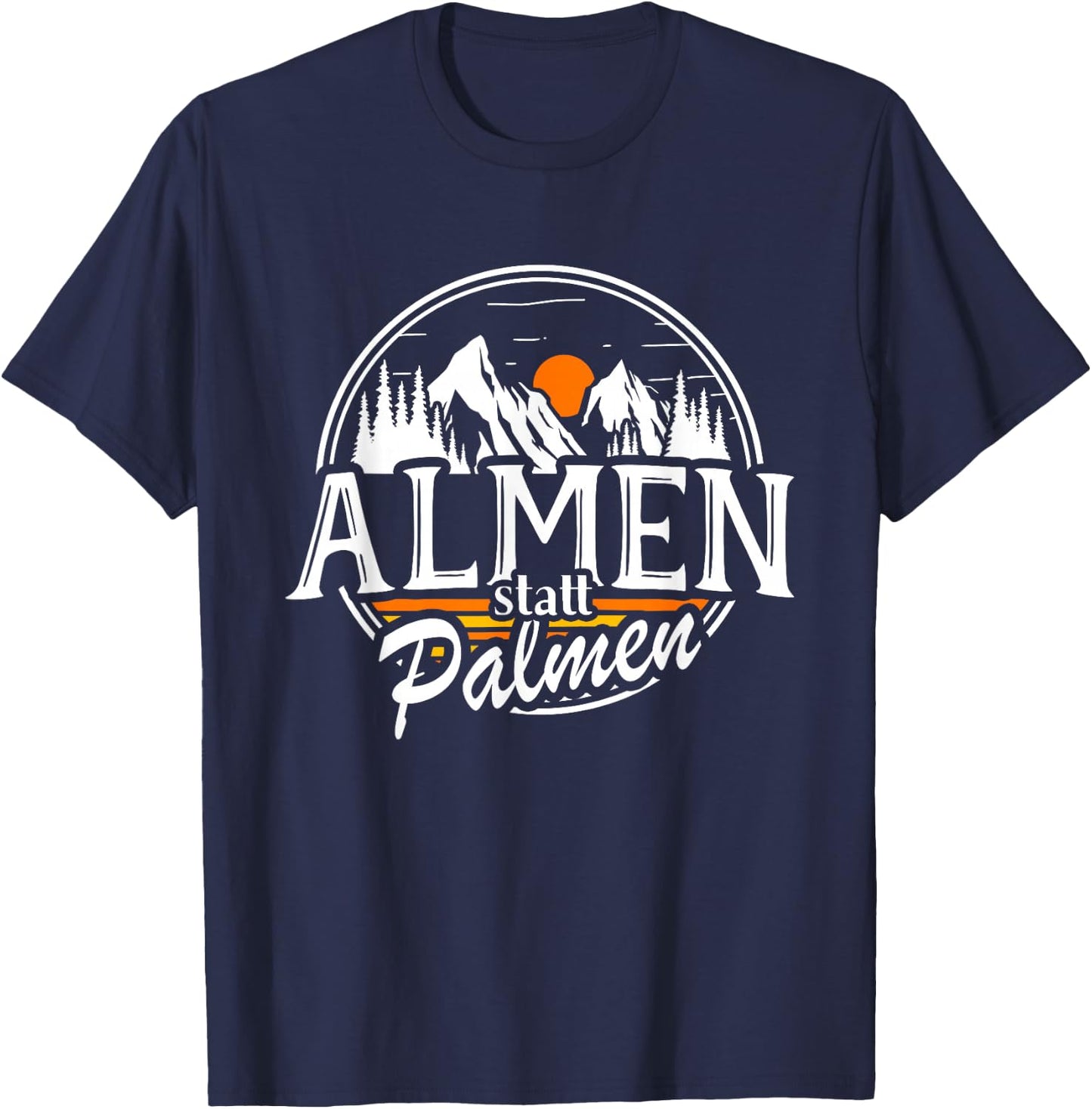 Almen Statt Palmen Berge Skifahren Bergsteigen Alm Wander T-Shirt - T-Shirt | Navy