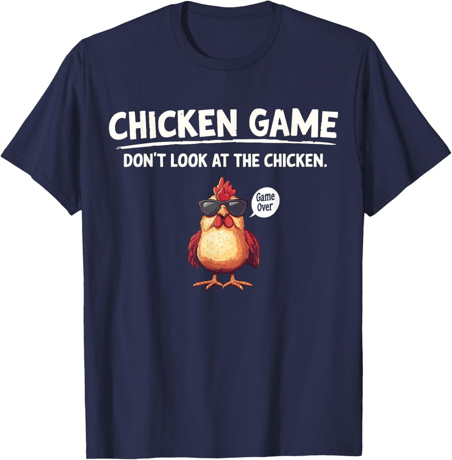 Chicken Game Don't Look At The Chicken Game Over T-Shirt - T-Shirt | Navy