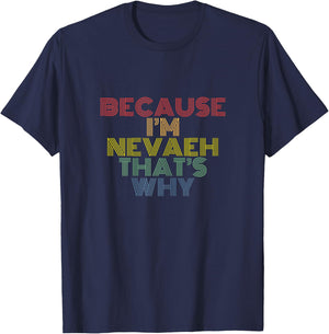 Because I'm Nevaeh That's Why Funny Personalized Name T-Shirt - T-Shirt | Navy