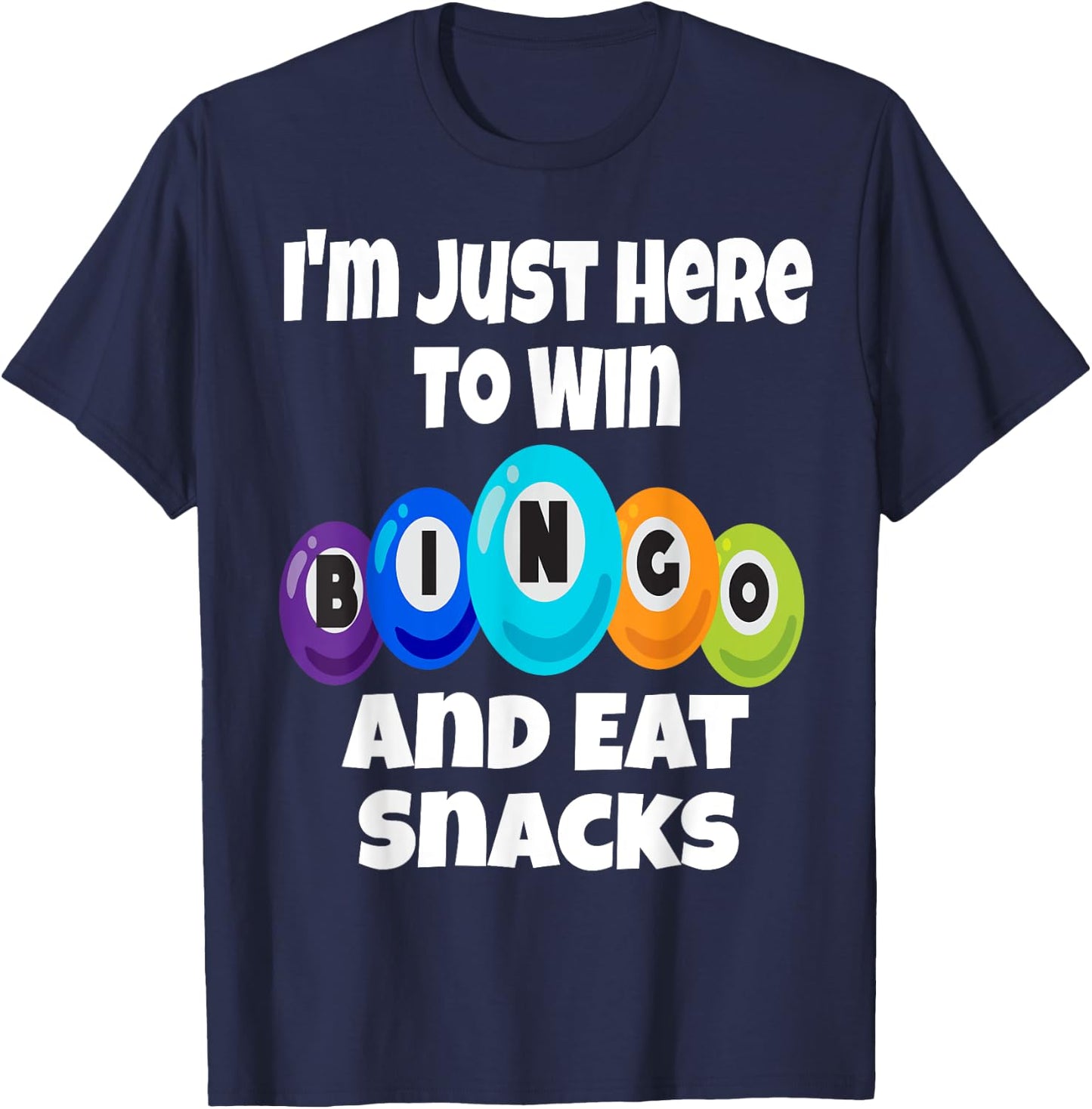 I'm Just Here To Win Bingo And Eat Snacks Funny Game Night T-Shirt - T-Shirt | Navy