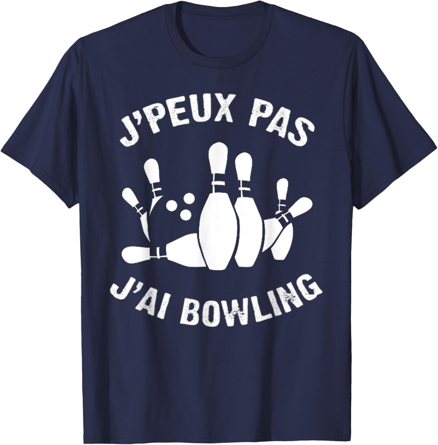 J'Peux Pas J'ai Bowling Humour Gift Bowling , Black, S T-Shirt - T-Shirt | Navy