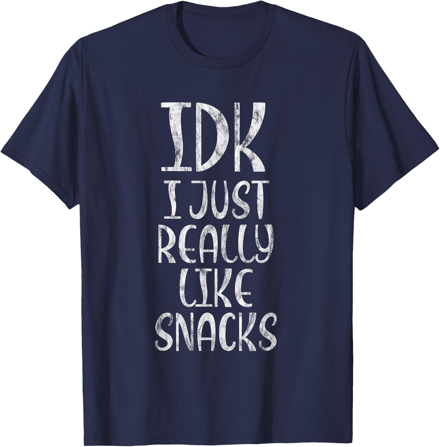 IDK I Just Really Like Snacks Food Lover T-Shirt - T-Shirt | Navy