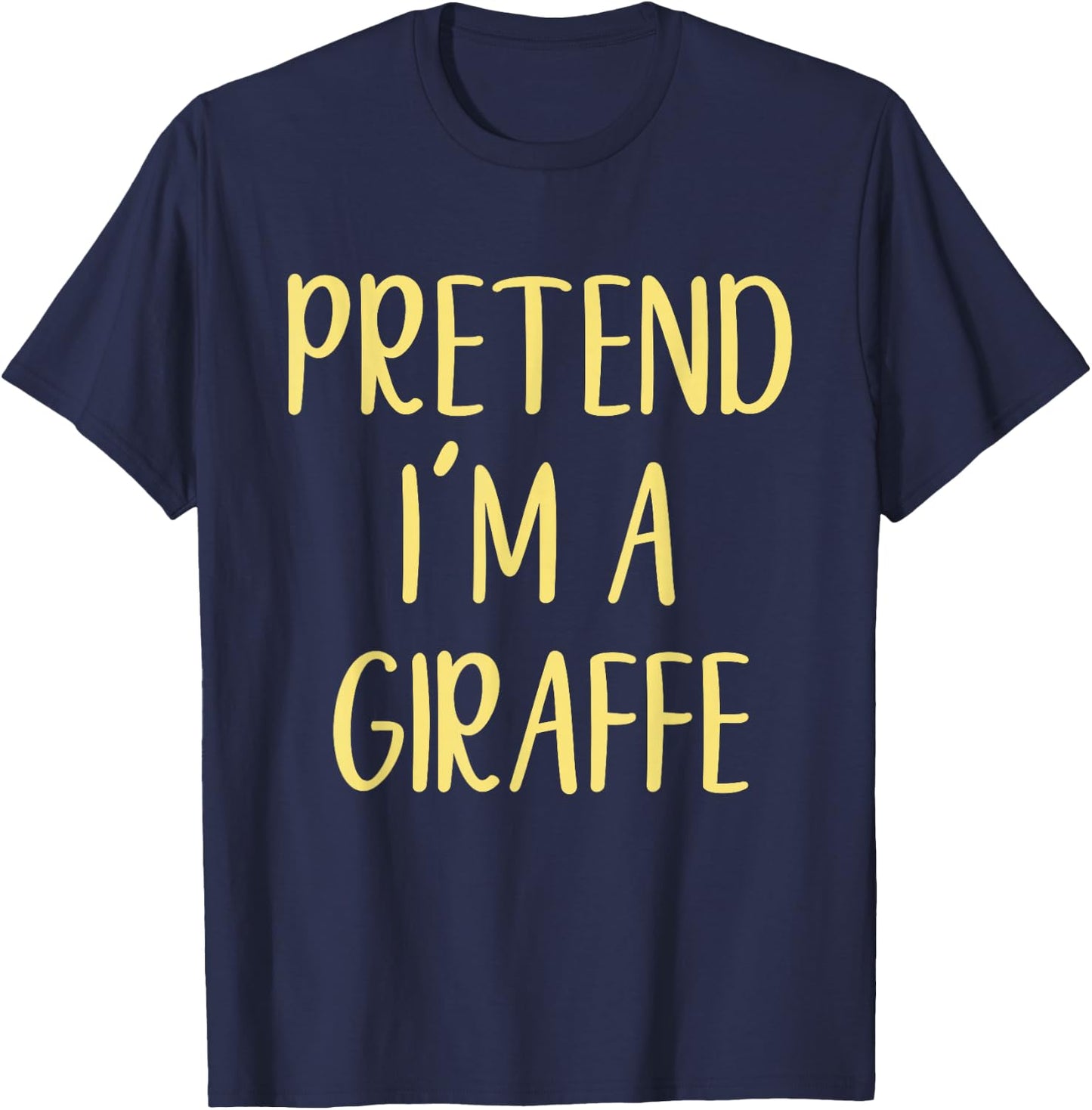 Pretend I'm A Giraffe Costume Halloween Simple Funny T-Shirt - T-Shirt | Navy