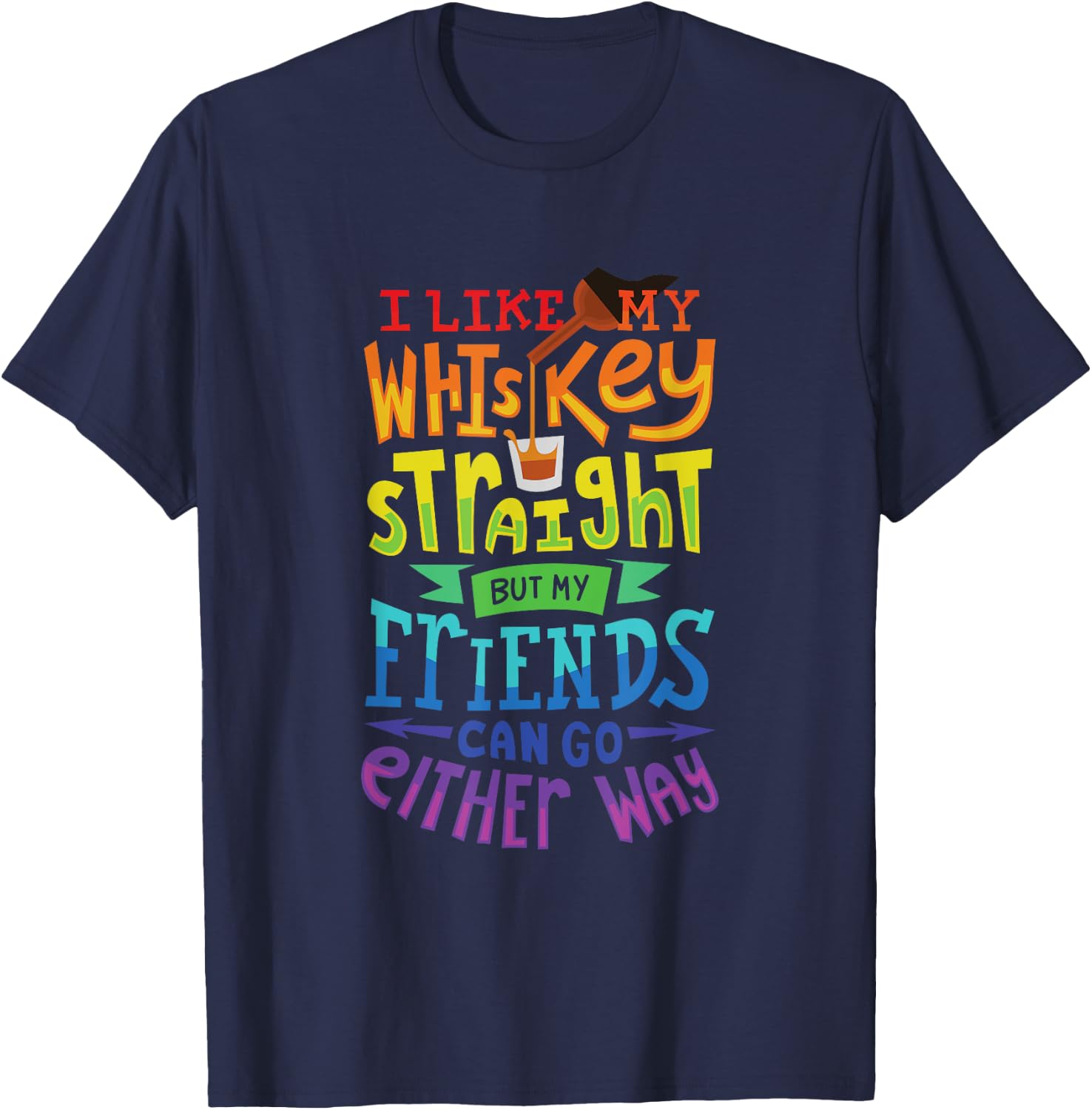 I Like My Whiskey Straight I Lesbian Gay Pride T-Shirt - T-Shirt | Navy