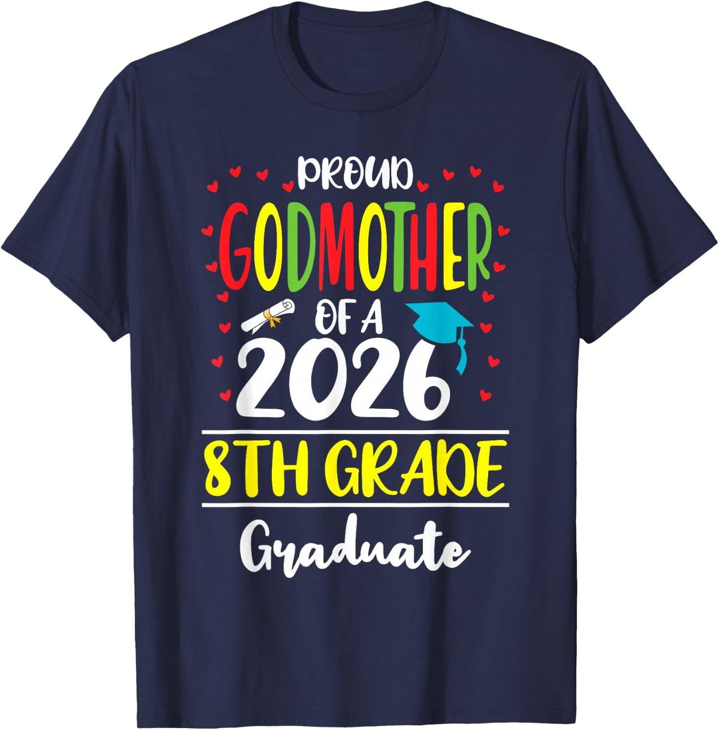 Funny Proud Godmother of a Class of 2026 8th Grade Graduate T-Shirt - T-Shirt | Navy