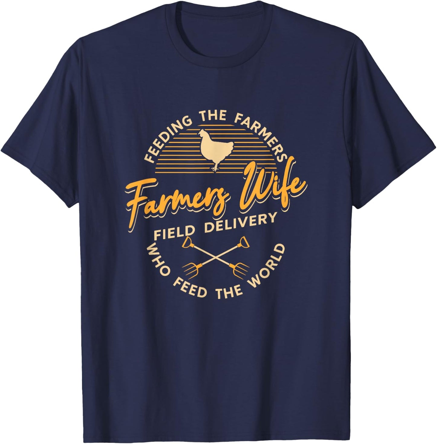 Farm Work Farmers Wife Field Delivery Feeding The Farmers T-Shirt - T-Shirt | Navy