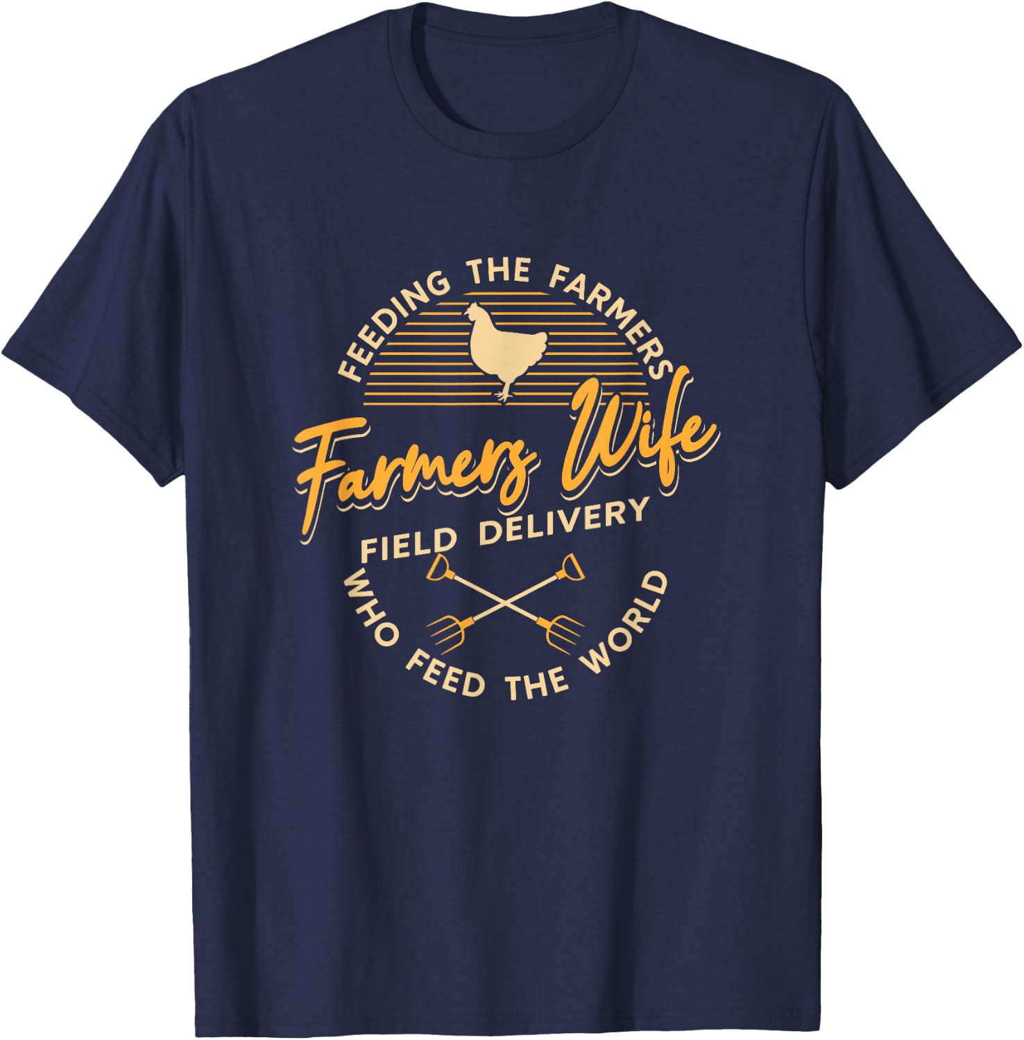 Farm Work Farmers Wife Field Delivery Feeding The Farmers T-Shirt - T-Shirt | Navy