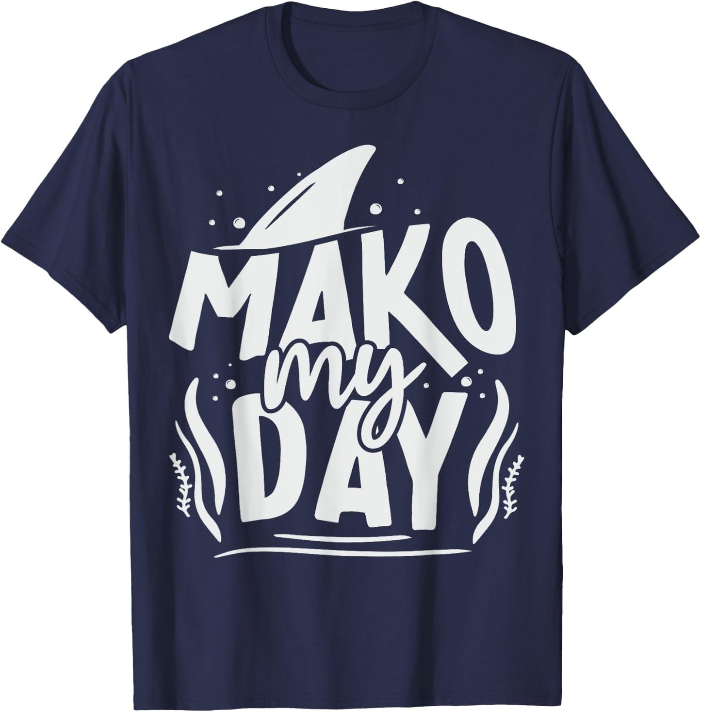 Mako My Day Pun for a Mako Shark diver T-Shirt - T-Shirt | Navy