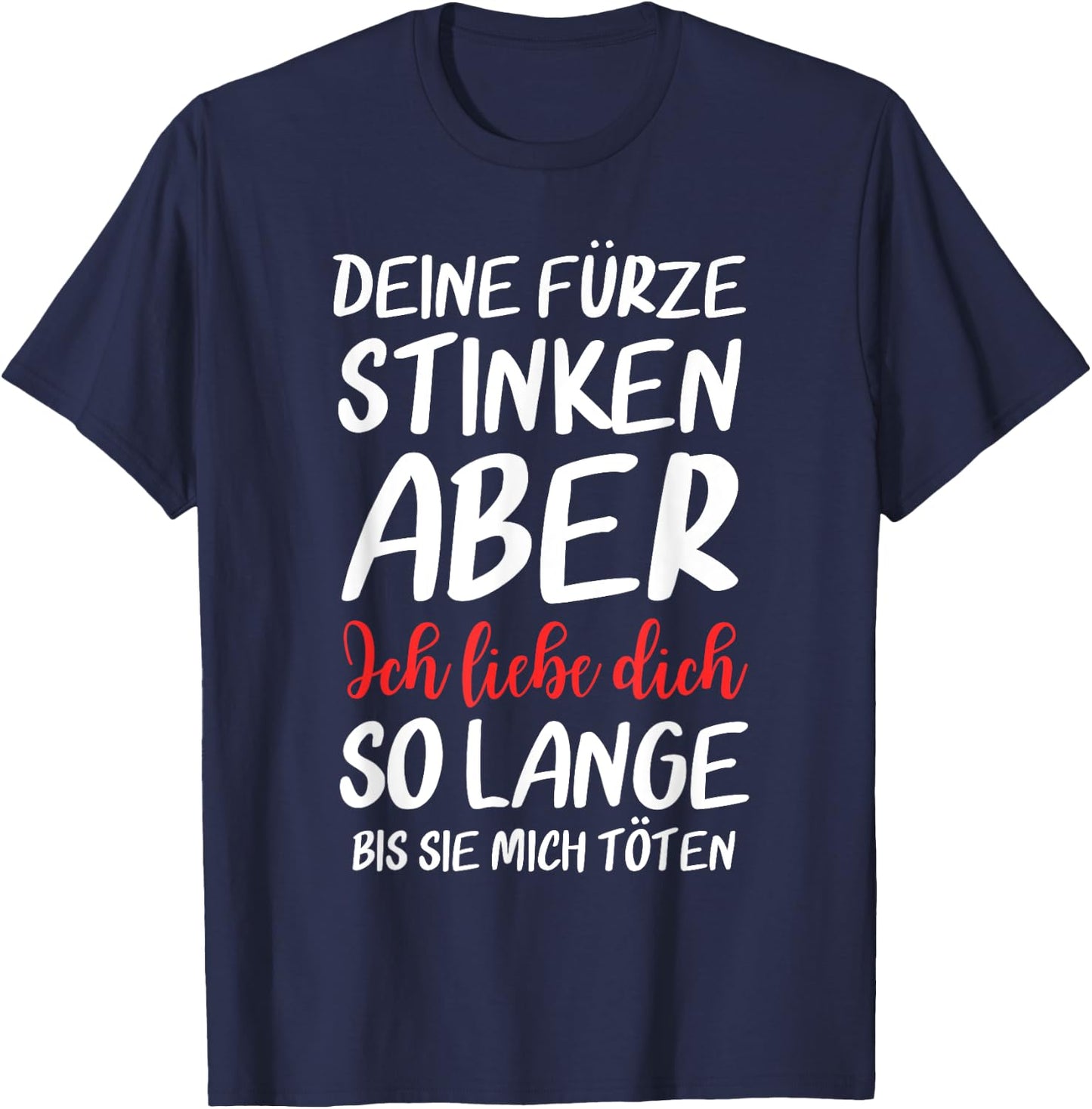 Lustiges Deine Fürze Stinken Aber Ich Liebe Dich Geschenk T-Shirt - T-Shirt | Navy