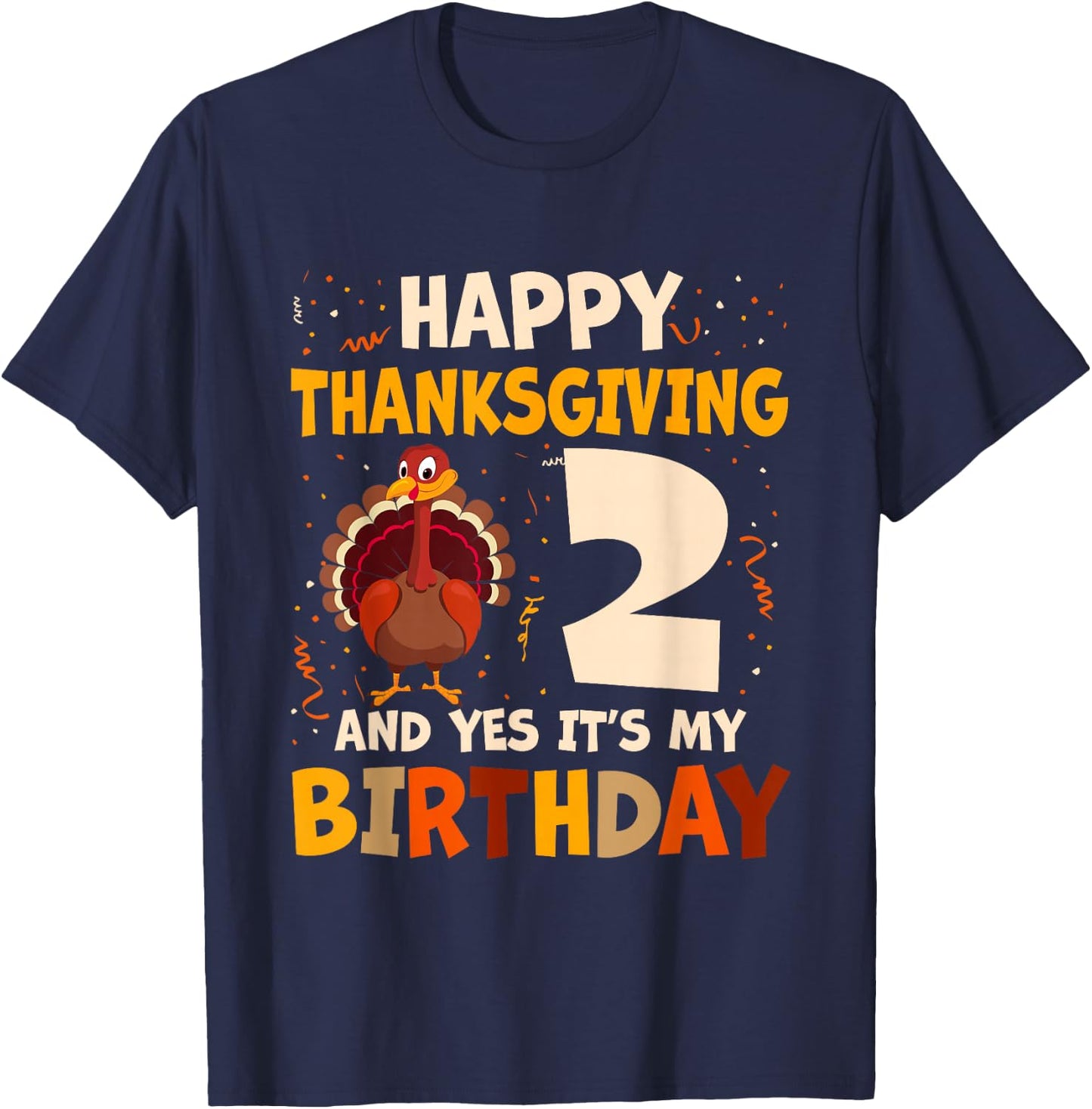 Happy Thanksgiving Turkey Yes It's My 2nd Birthday 2 Years T-Shirt - T-Shirt | Navy