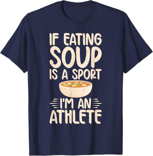 If Eating Soup is a Sport im an Athlete Soup Lover T-Shirt - T-Shirt | Navy