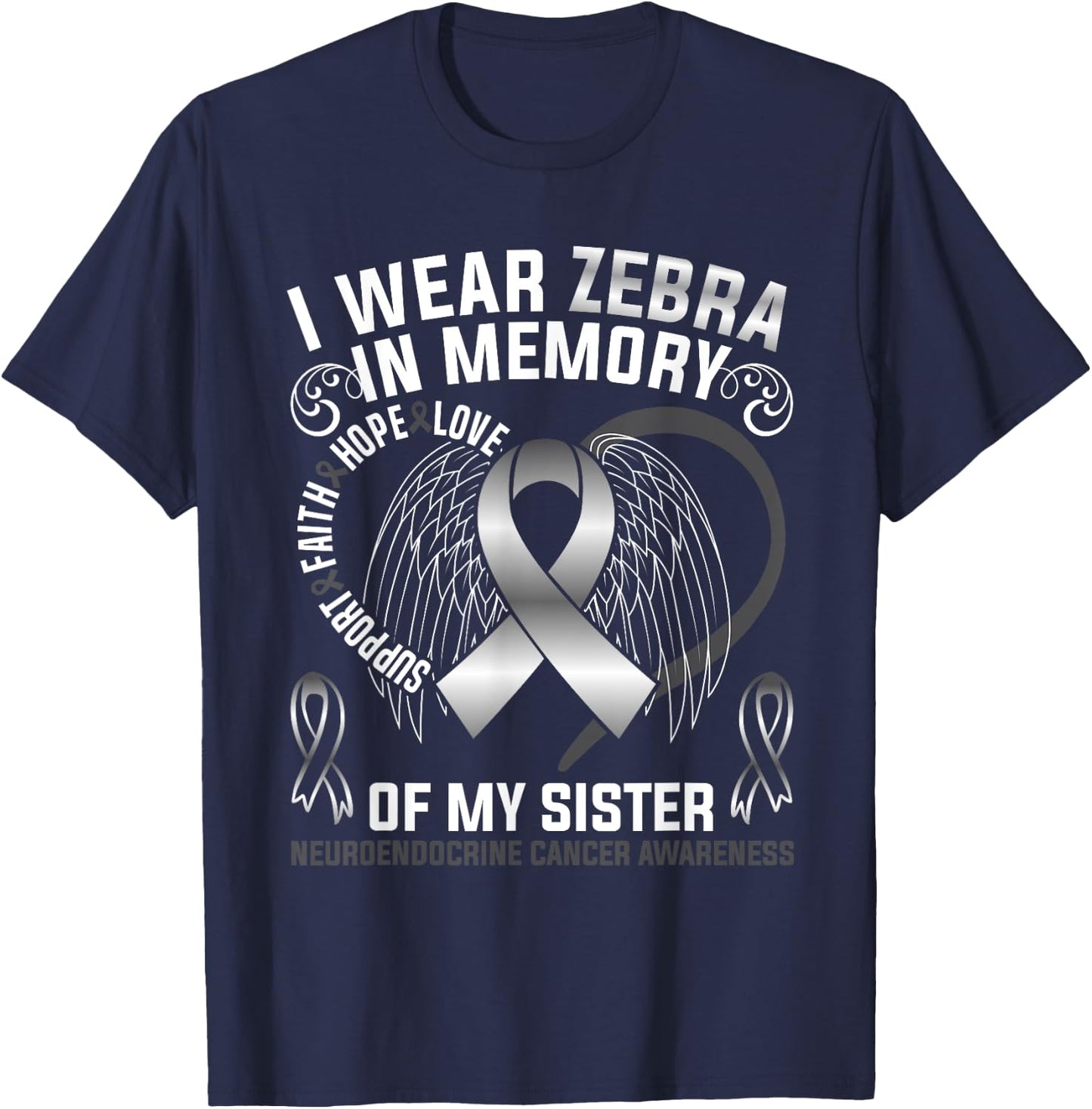 I Wear Zebra In Memory Of My Sister Neuroendocrine Cancer T-Shirt - T-Shirt | Navy