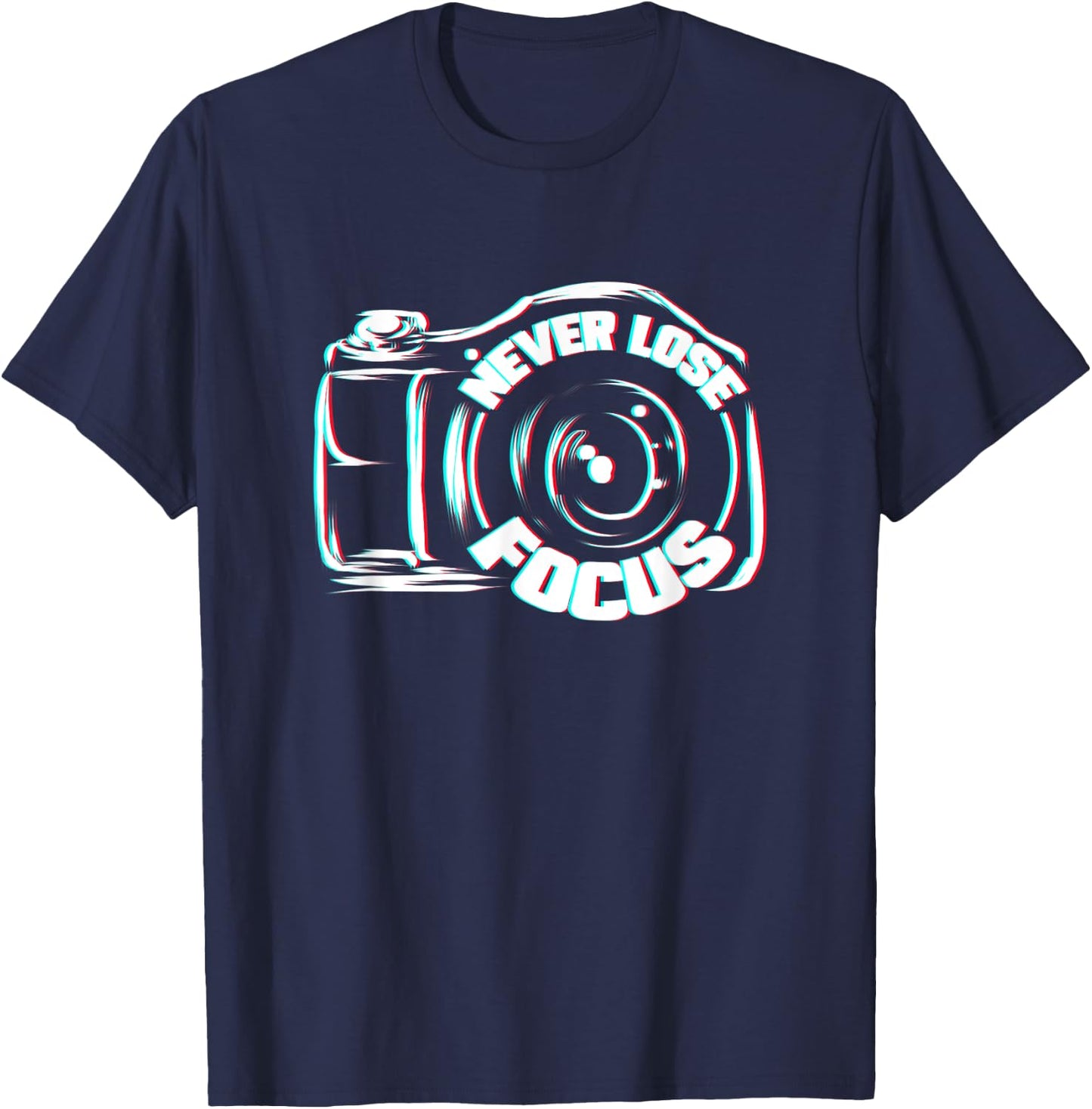 Photographer Gift Photography Lover Never Lose Focus T-Shirt - T-Shirt | Navy
