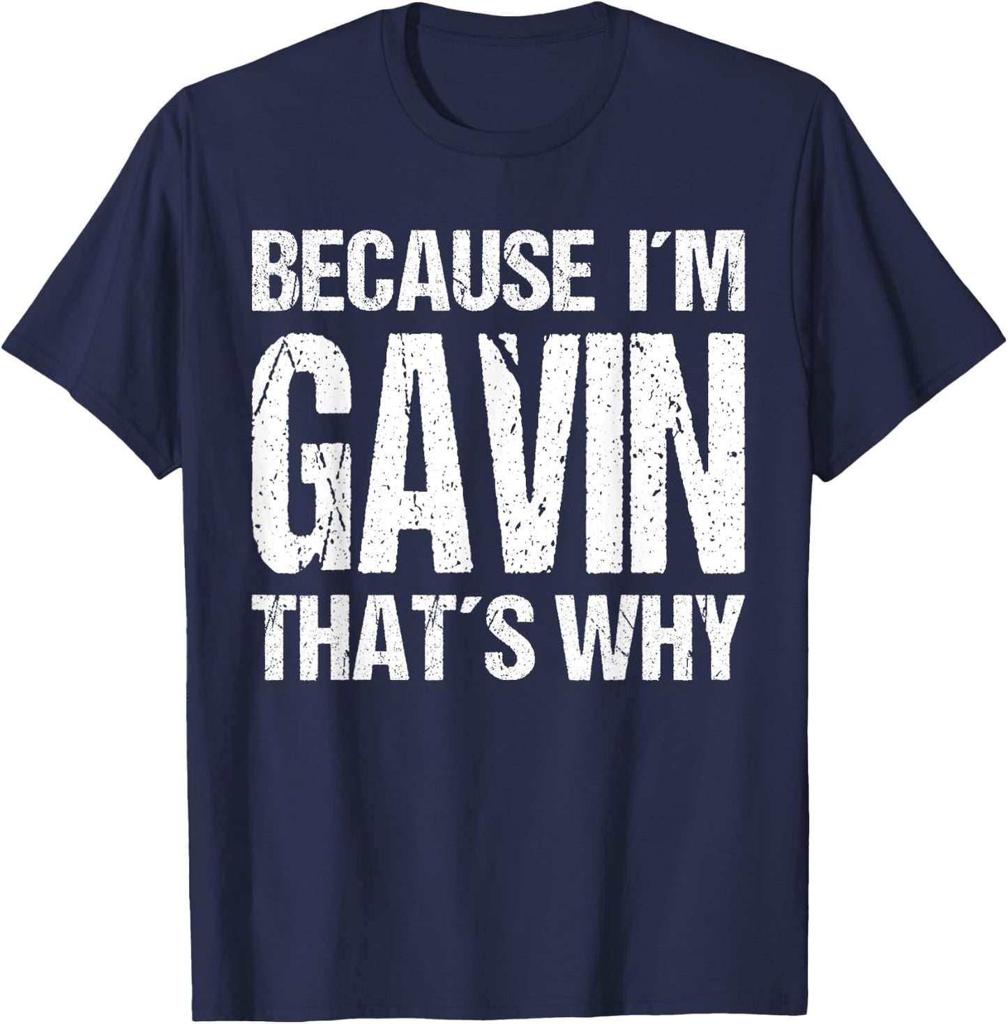 BECAUSE I'M GAVIN THAT'S WHY Fun T-Shirt - T-Shirt | Navy