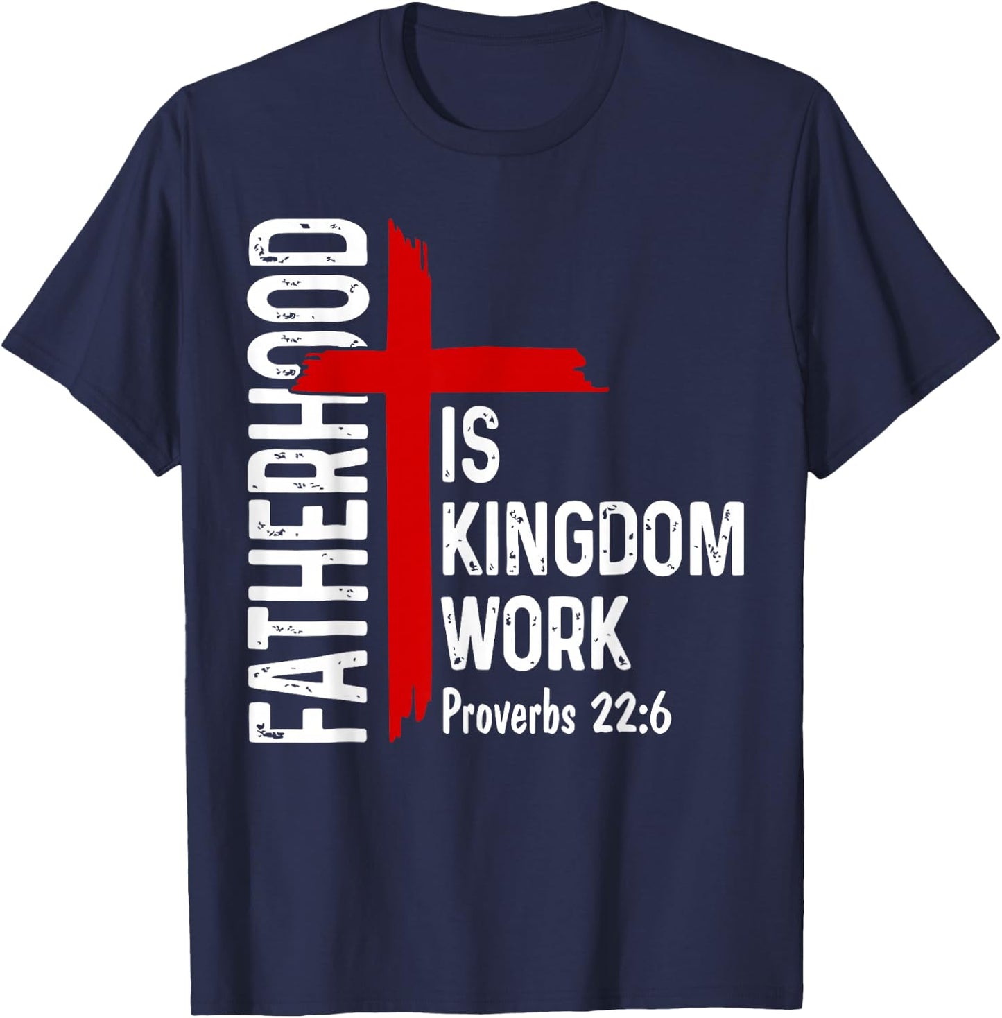 Fatherhood is Kingdom Work Christian Dad Men Father's Day T-Shirt - T-Shirt | Navy