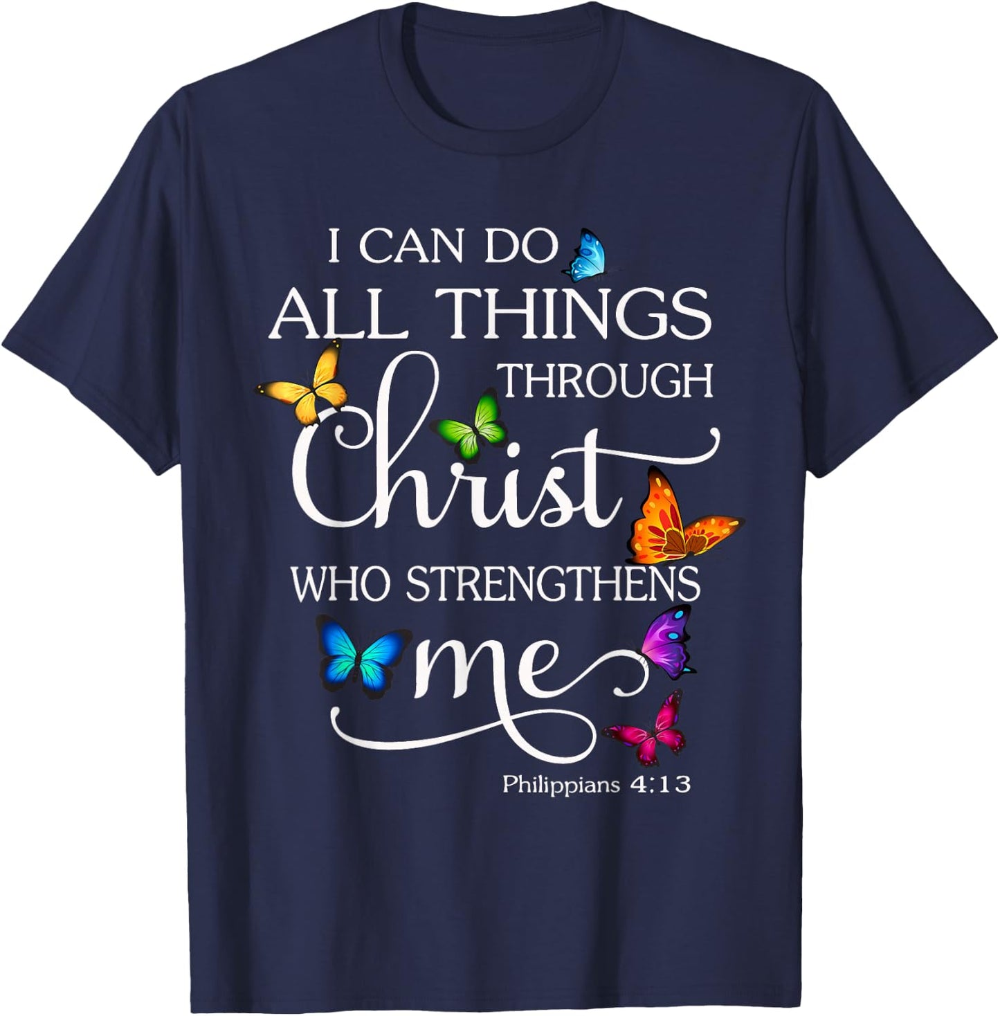 I Can Do All Things Through Christ Butterfly Art - Religious T-Shirt - T-Shirt | Navy