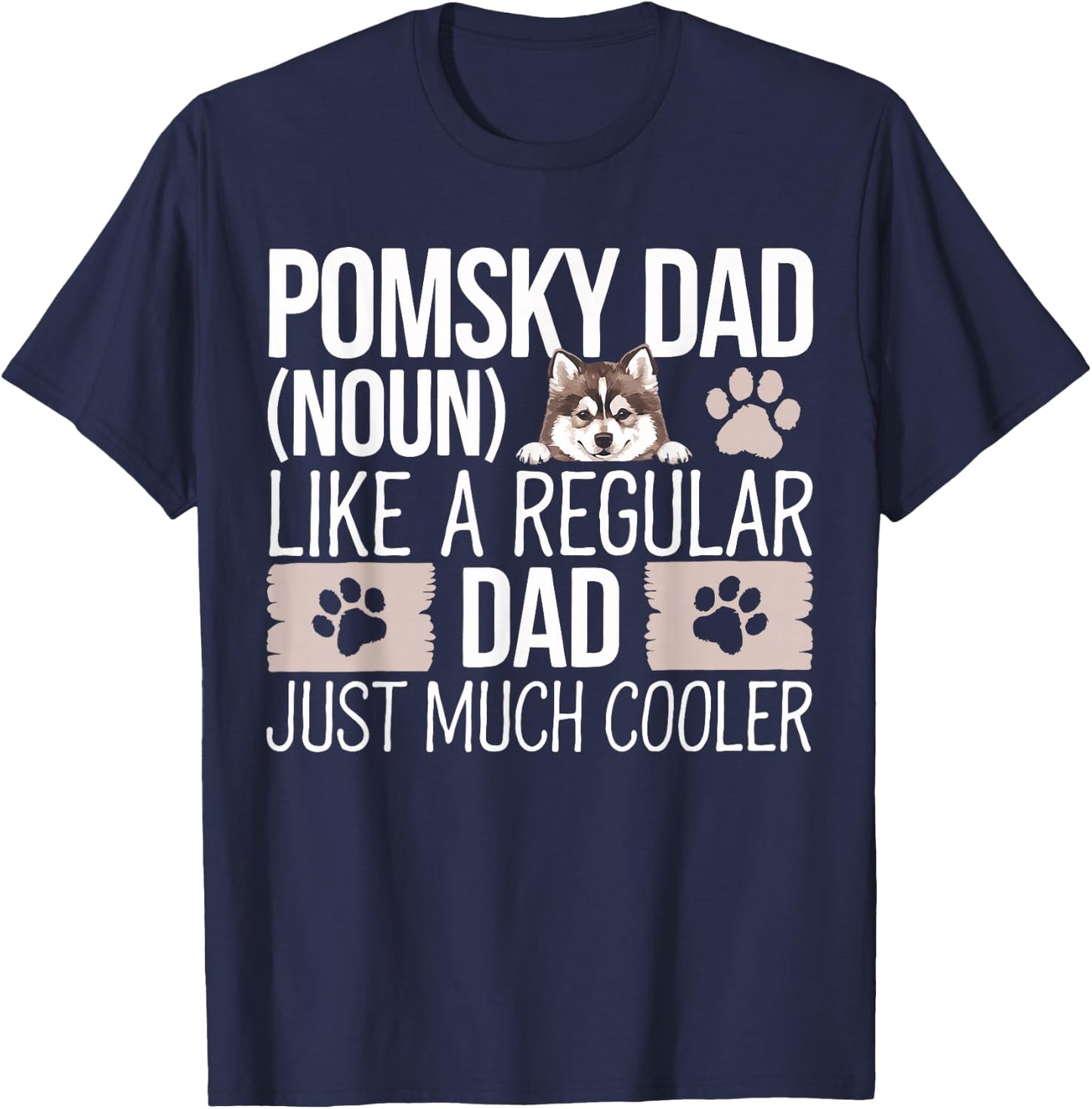 Pomsky Dad Pomsky Dog Owner Father Pomsky T-Shirt - T-Shirt | Navy