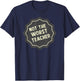 Not The Very Worst Teacher Badge T-Shirt - T-Shirt | Navy