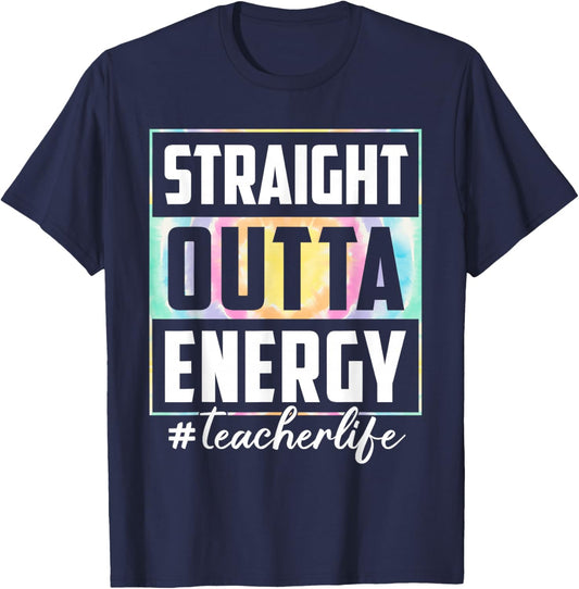 Straight Outta Energy Teacher Life Tie Dye Last Day School Women T-Shirt - T-Shirt | Navy
