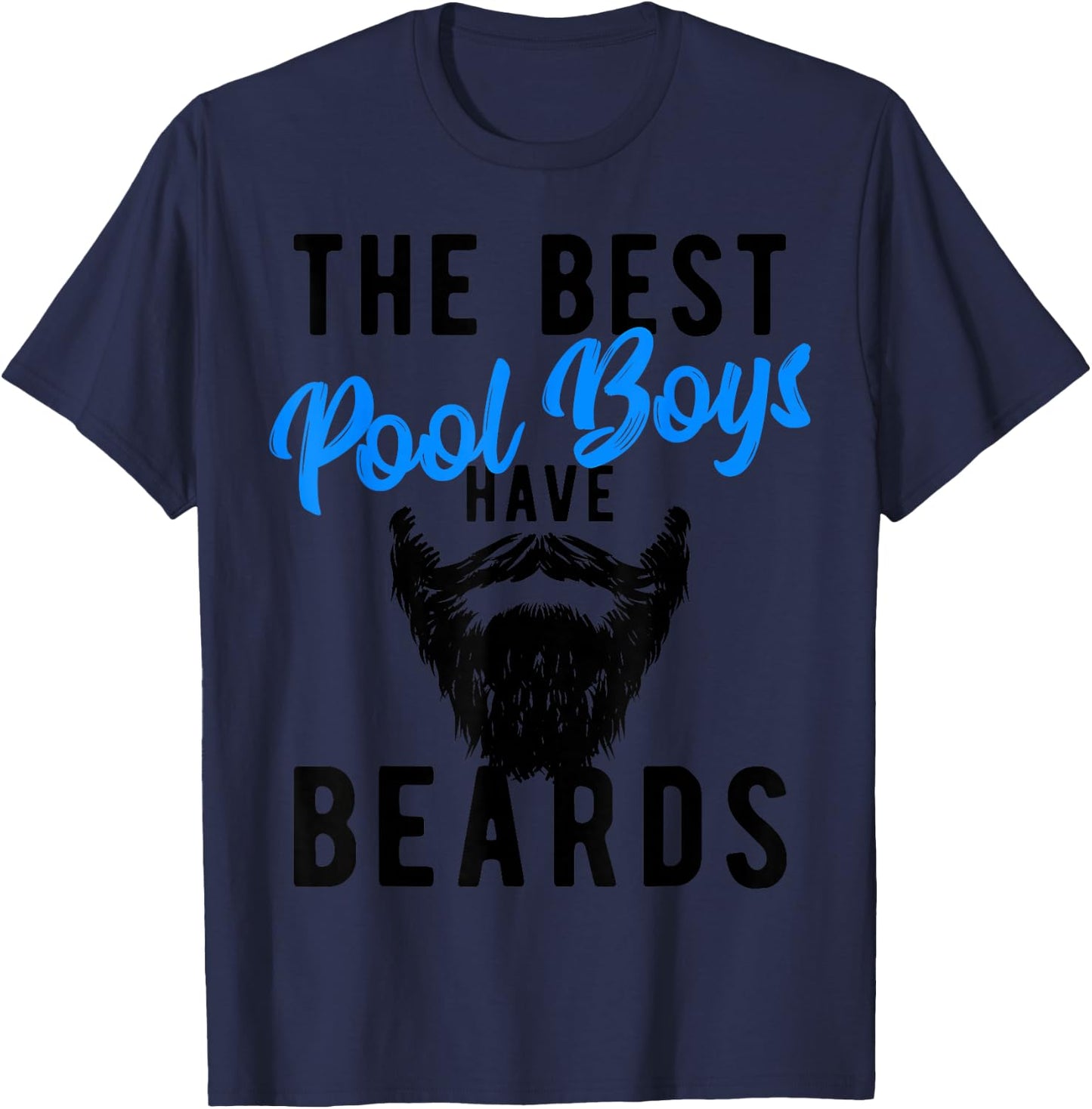 The Best Pool Boys Have Beards - Funny Joke T-Shirt - T-Shirt | Navy
