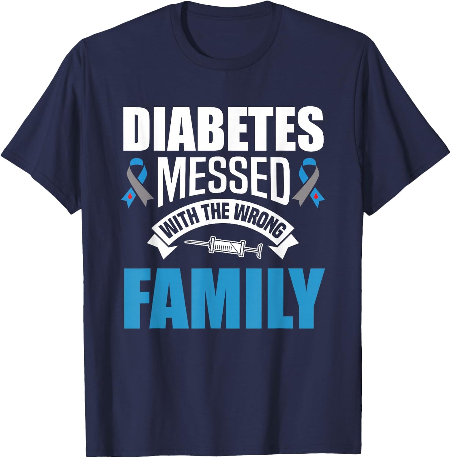 Diabetes Messed With The Wrong Family T1D Type One Diabetes T-Shirt - T-Shirt | Navy