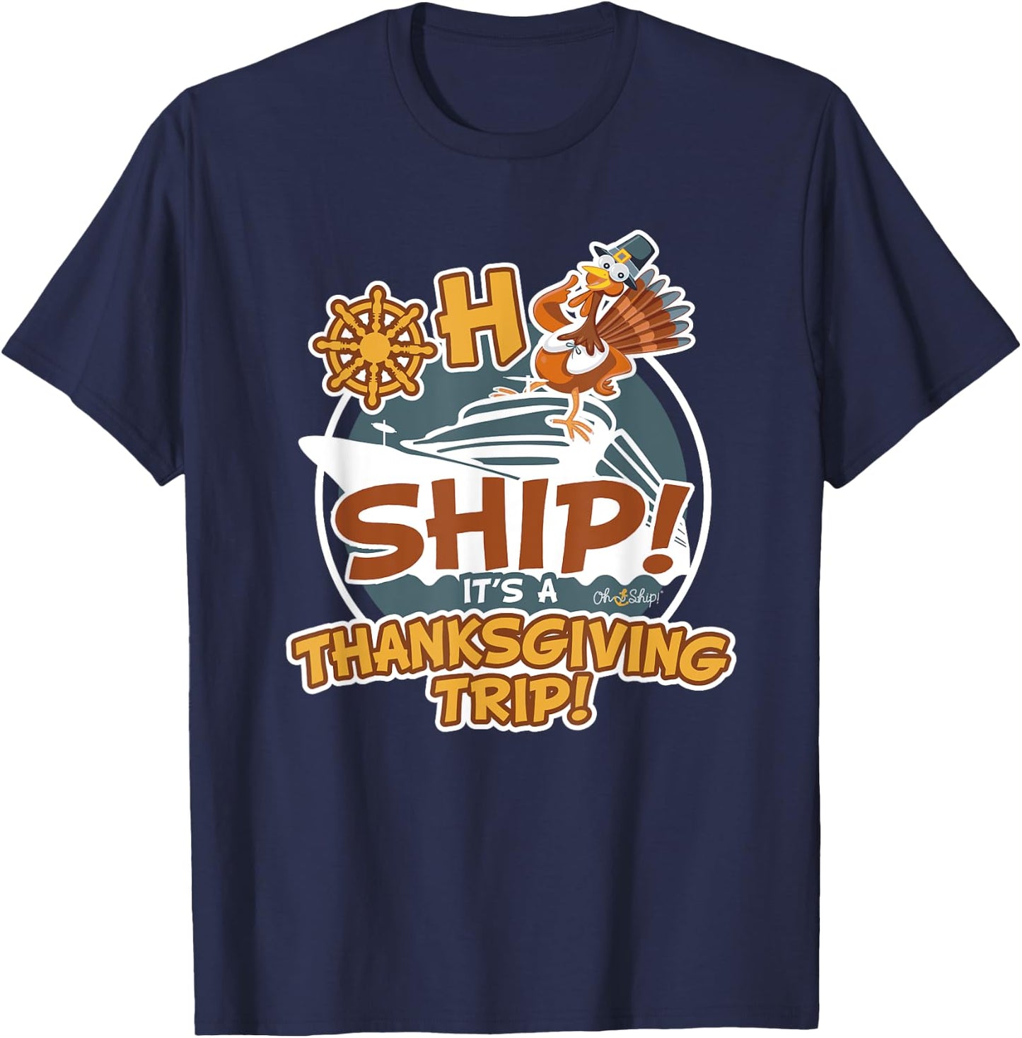 Oh Ship It's a Thanksgiving Trip - Thanksgiving Cruise T-Shirt - T-Shirt | Navy