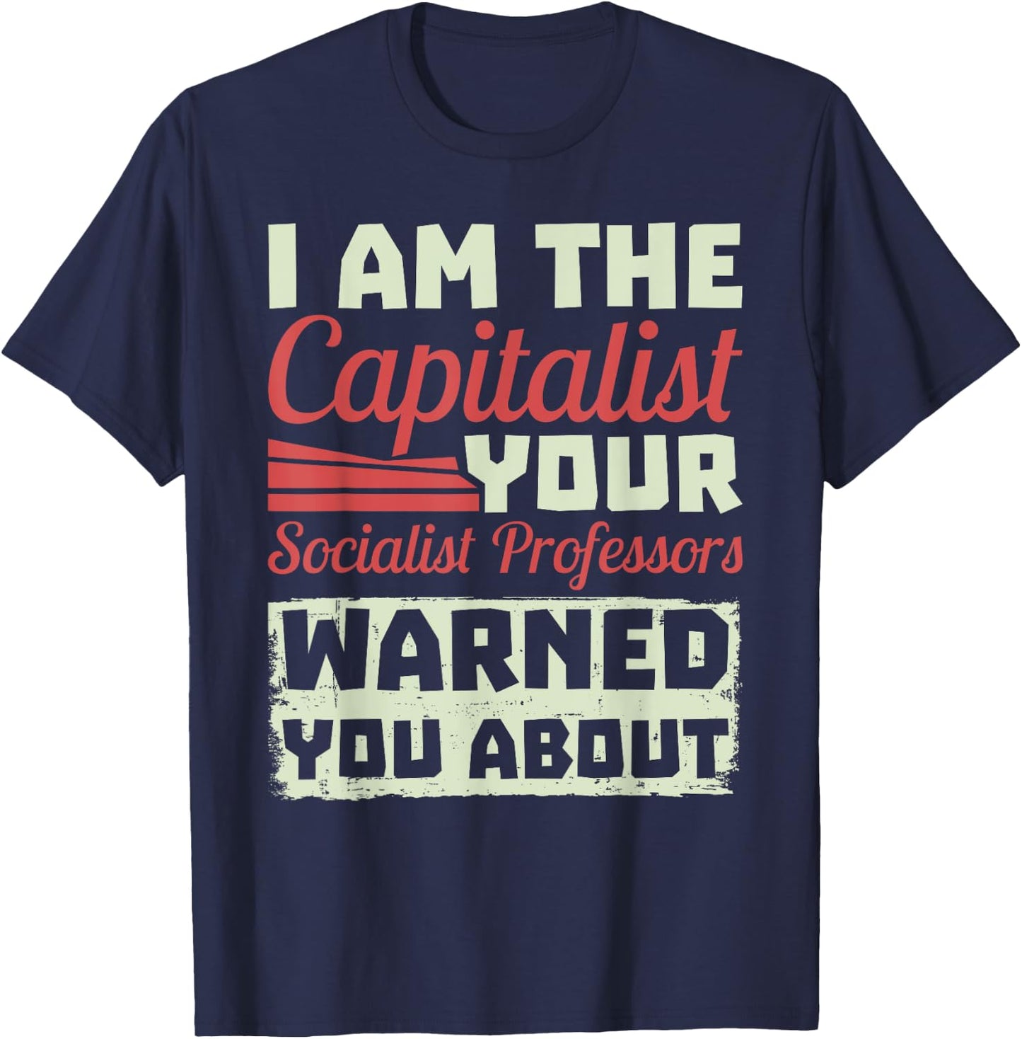 Anti Socialism Capitalism College Student The Capitalist T-Shirt - T-Shirt | Navy