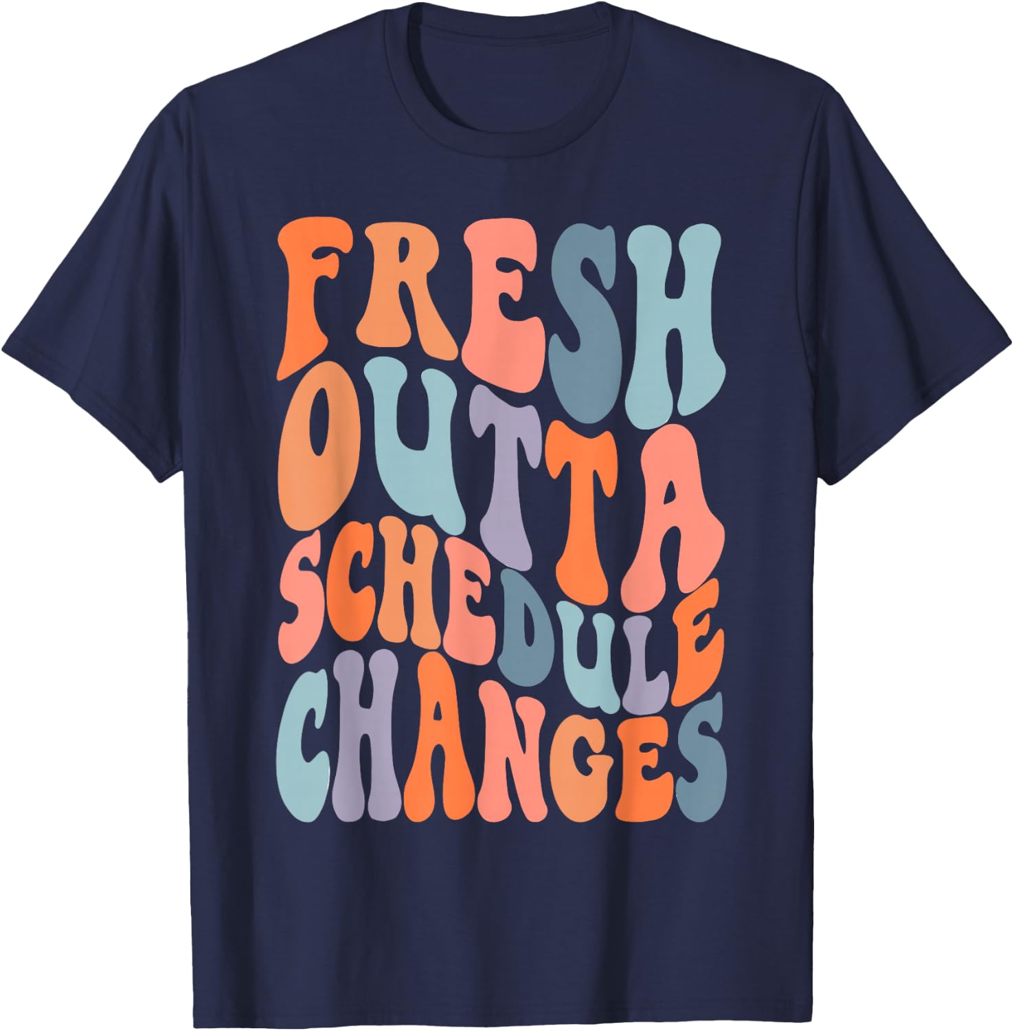 School Counselor Fresh Outta Schedule Changes T-Shirt - T-Shirt | Navy