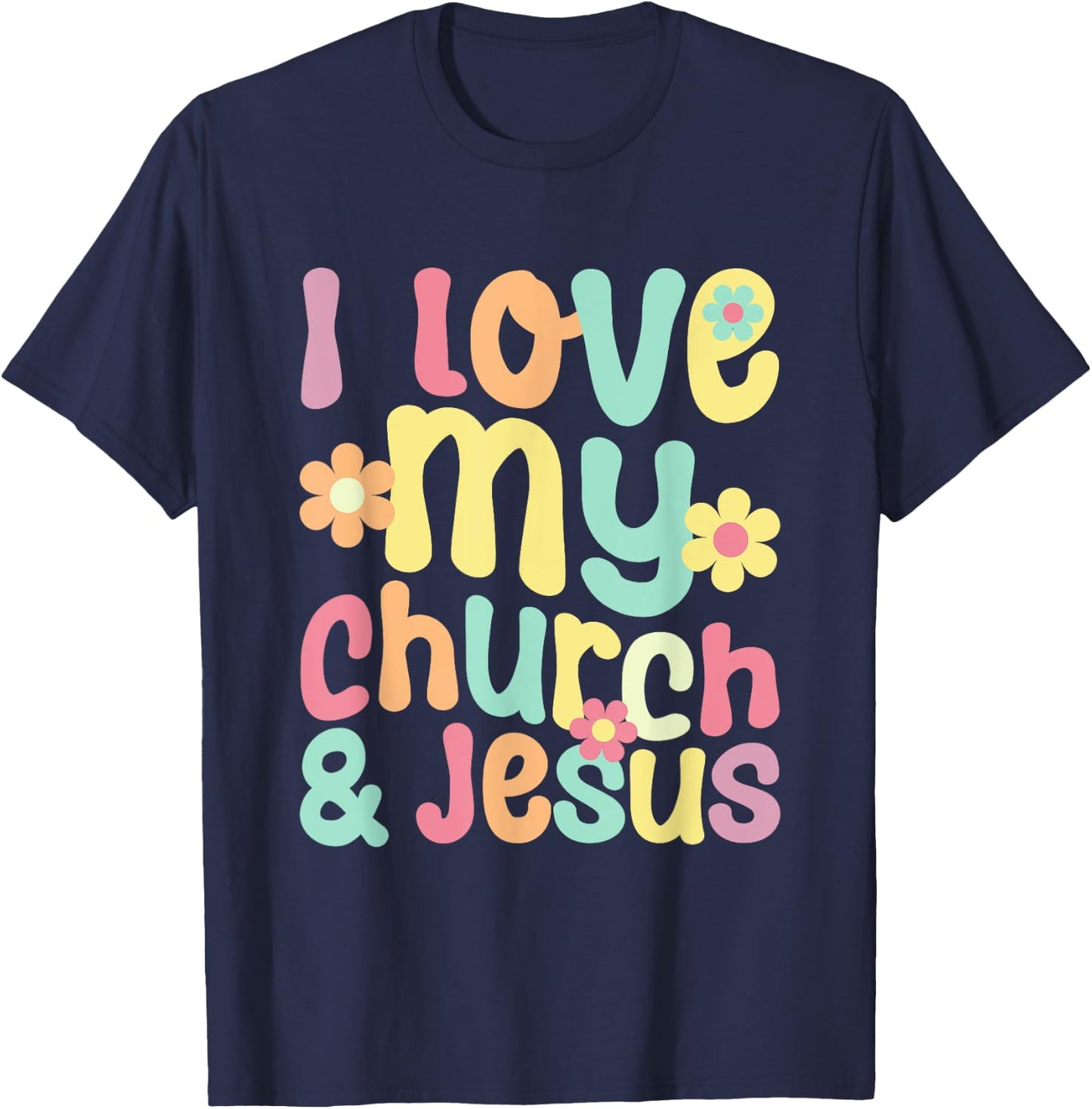 I Love My Church And Jesus - Retro Floral Believer Religion T-Shirt - T-Shirt | Navy