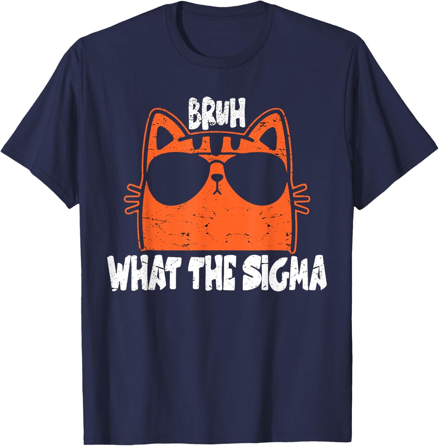 Bro What The Sigma Funny Kids Teens Youth Meme Saying Quote T-Shirt - T-Shirt | Navy