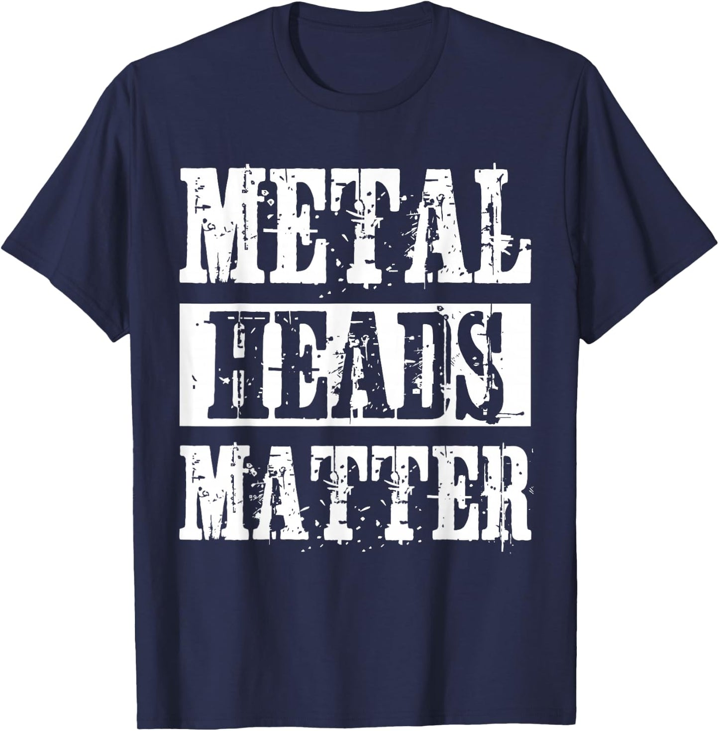 Metal Heads Matter Heavy Black Death Metal Fan Gift T-Shirt - T-Shirt | Navy