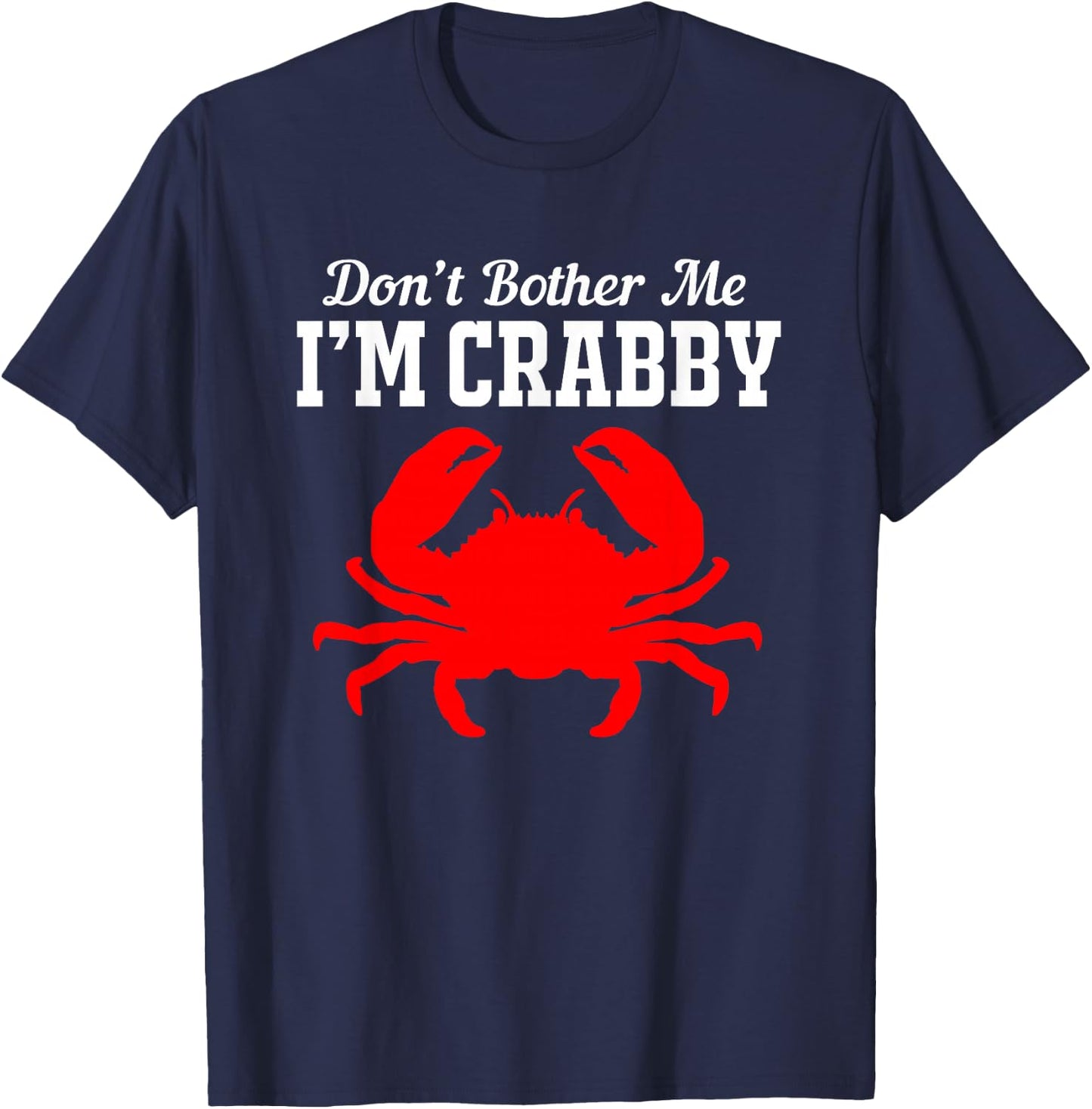 Funny Crab Dont Bother Me Im Crabby T-Shirt - T-Shirt | Navy
