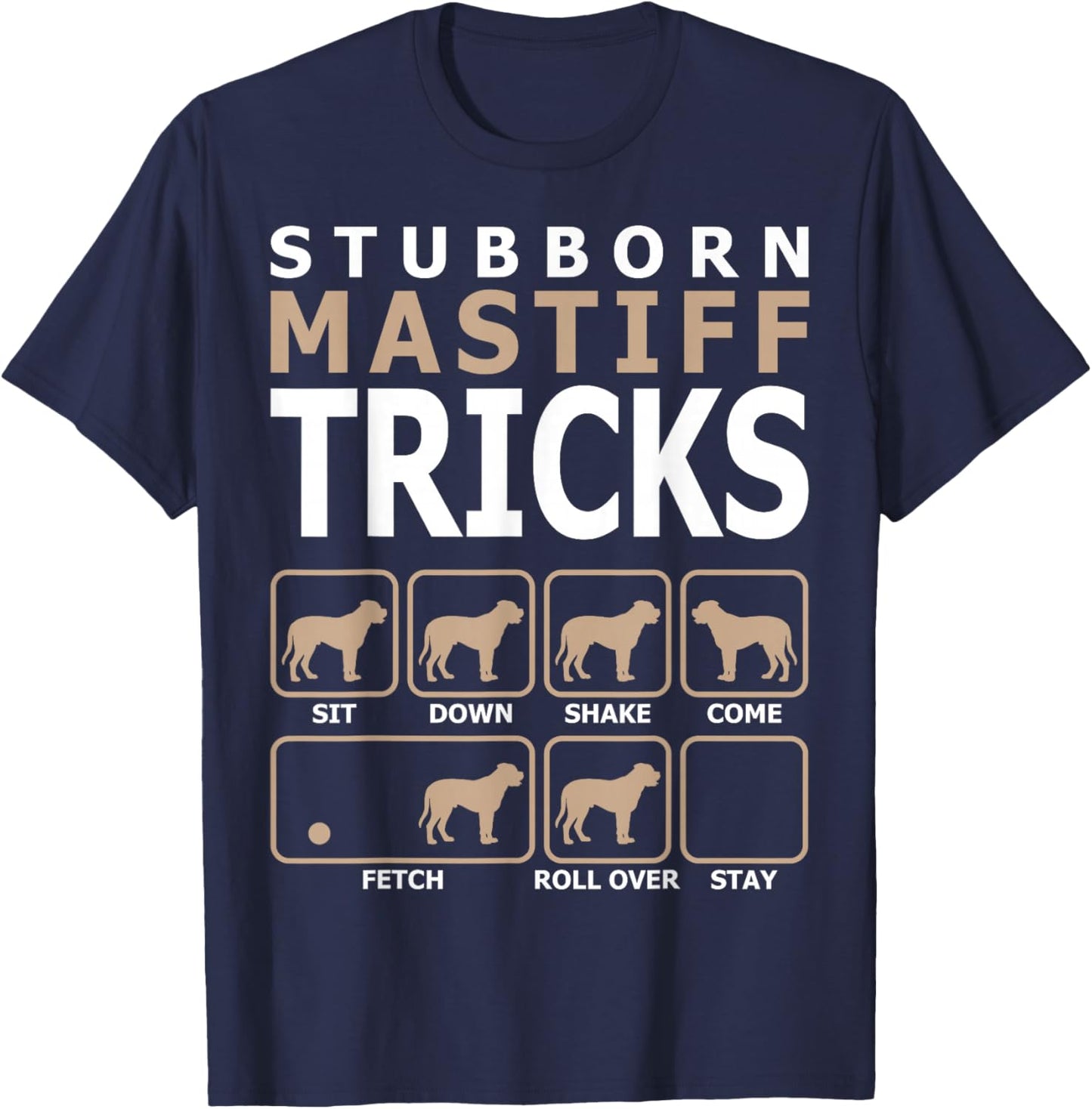 Stubborn Mastiff Tricks T-Shirt - T-Shirt | Navy