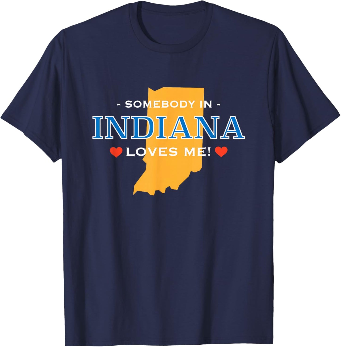 Someone in Indiana Loves Me | Adorable Gift :) T-Shirt - T-Shirt | Navy