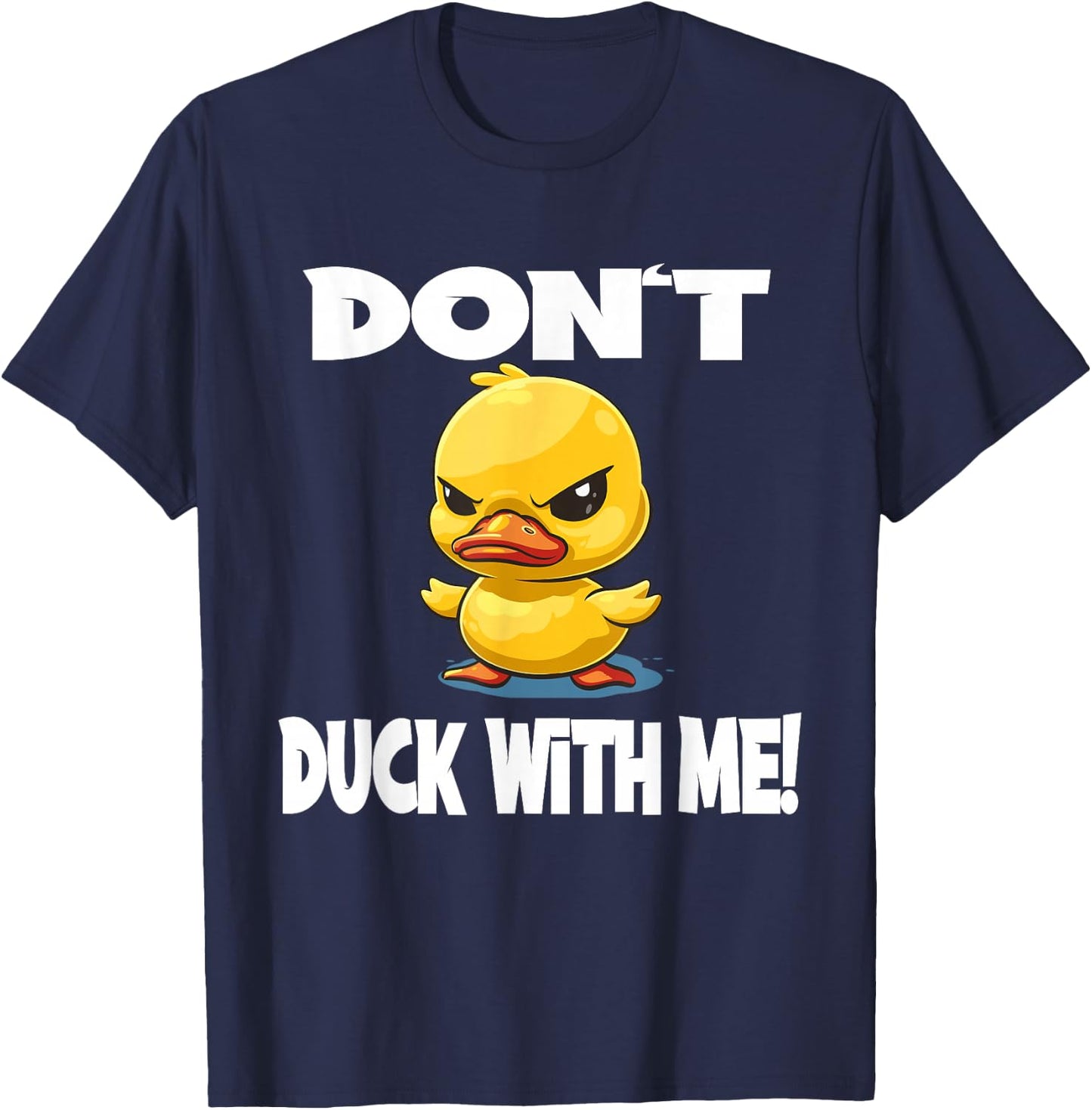 Funny Duck Don't Duck With Me for a Men and Women T-Shirt - T-Shirt | Navy