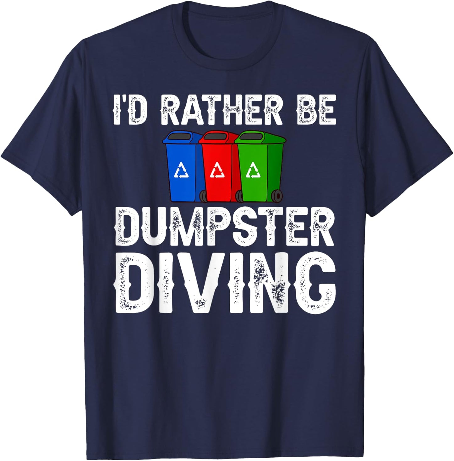 Dumpster Diving Tools Garbage Picker Diver T-Shirt - T-Shirt | Navy
