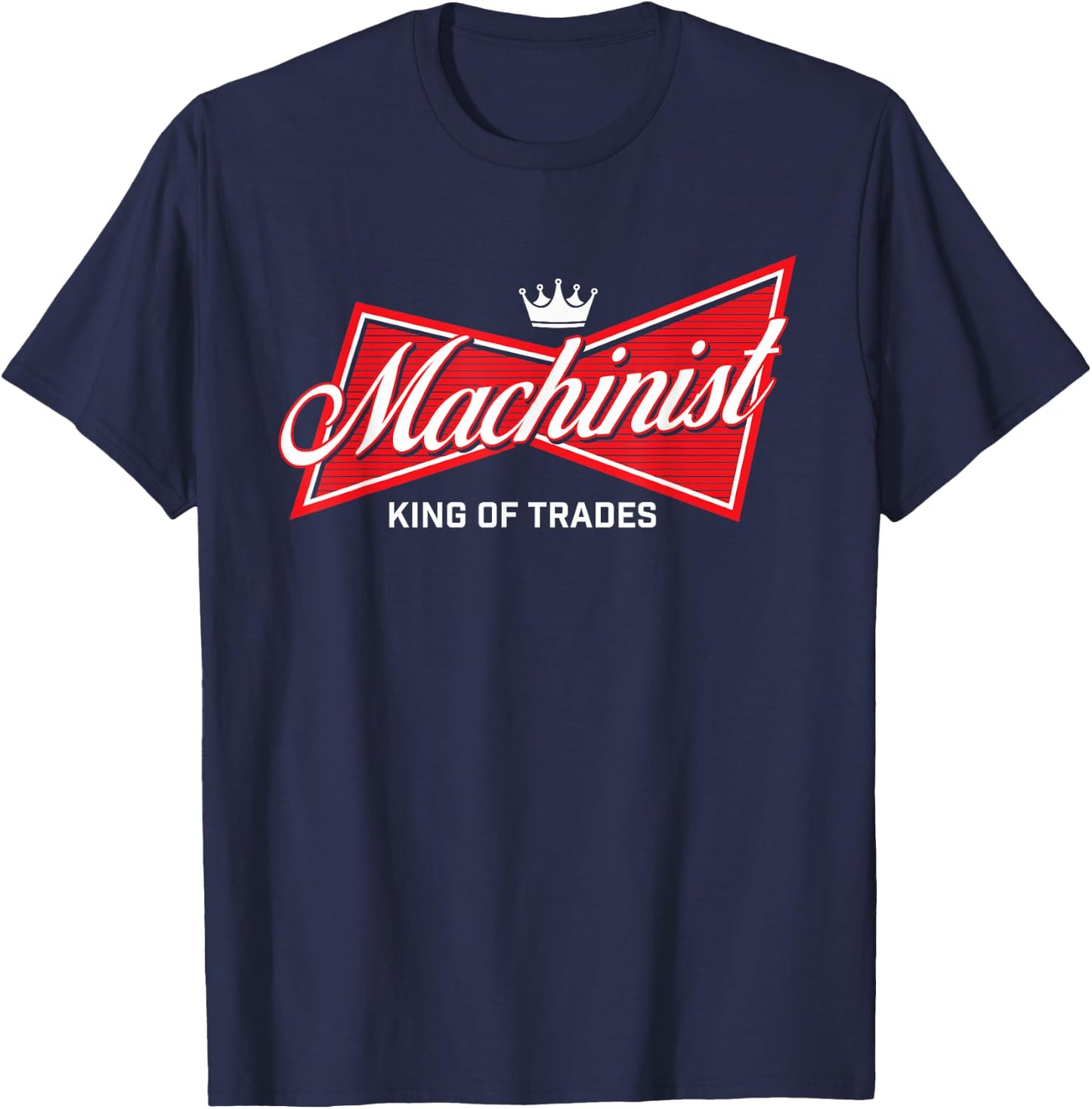 Machinist King of Trades - Machine Operator Skilled Worker T-Shirt - T-Shirt | Navy