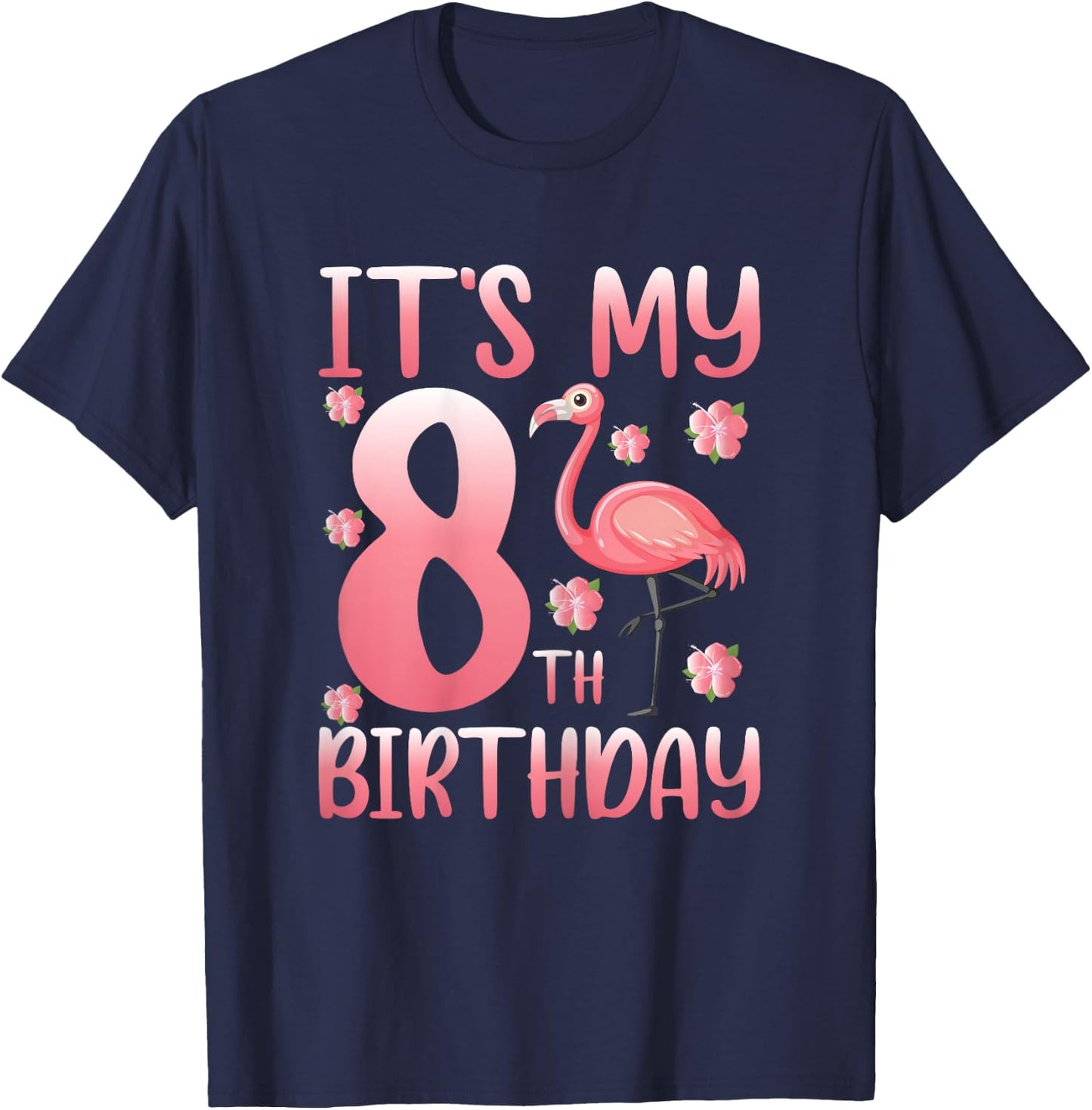 It's My 8th Birthday Flamingo Lover 8 Years Old Girls T-Shirt - T-Shirt | Navy