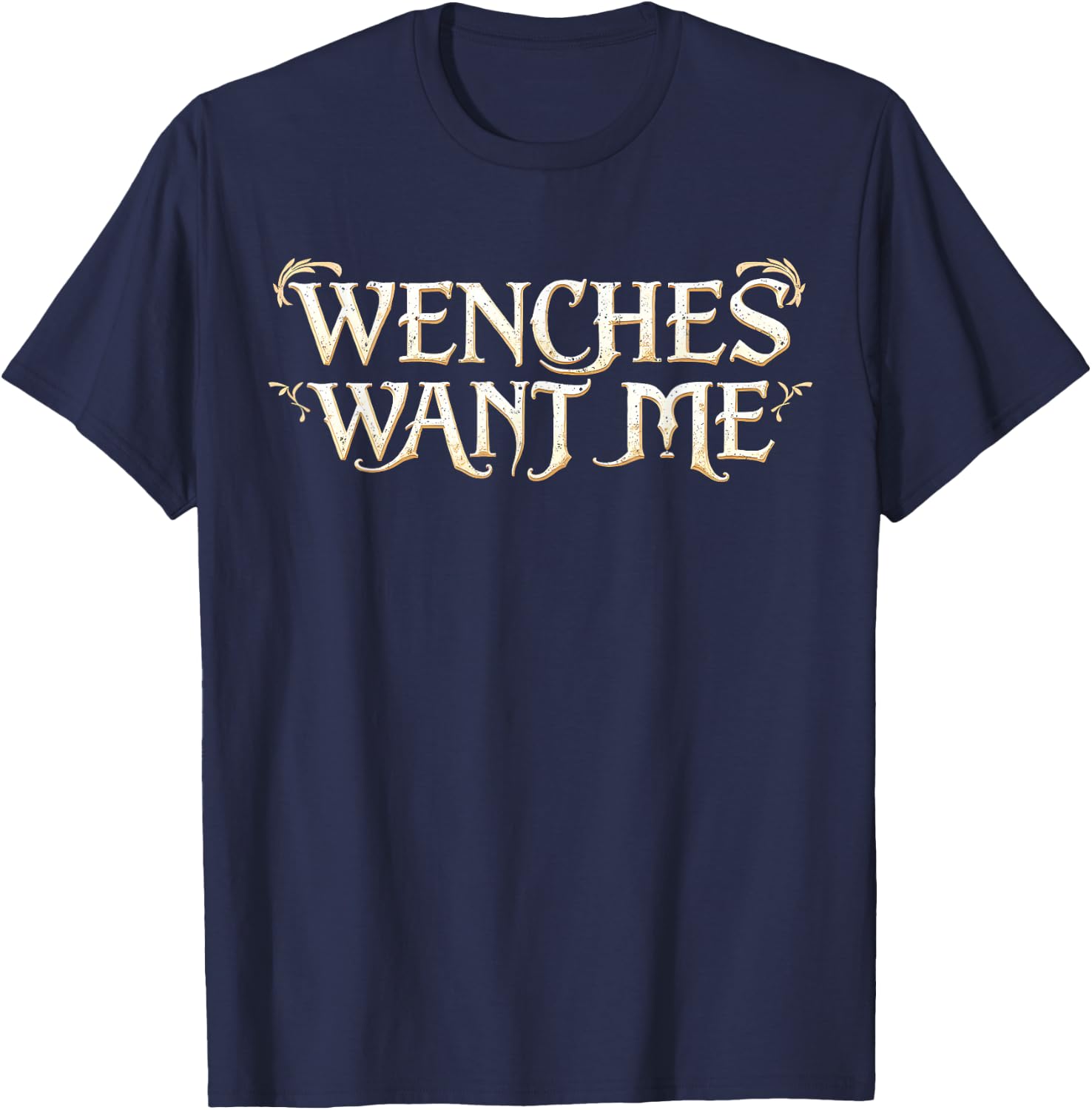 Ren Faire Costume Wenches Want Me T-Shirt - T-Shirt | Navy