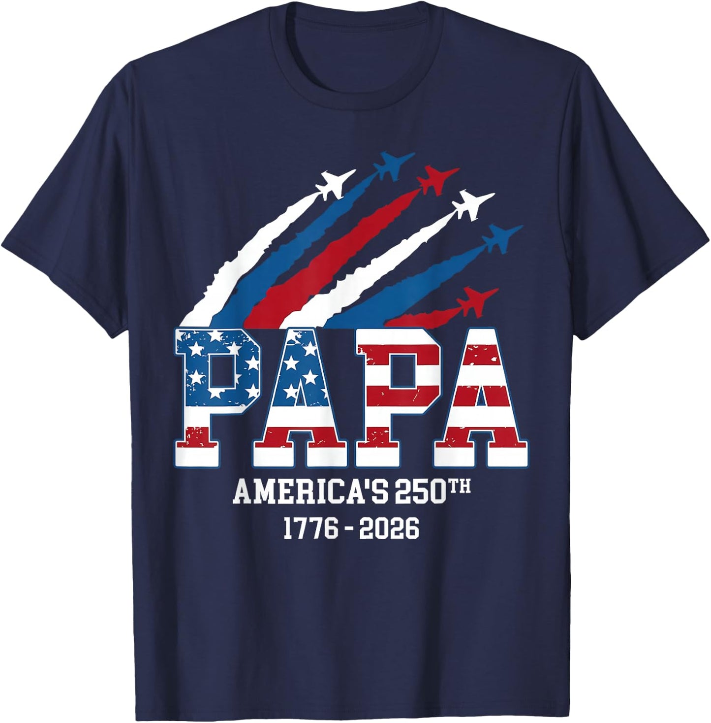 Papa America 250th Anniversary for Dad Grandpa 1776-2026 T-Shirt - T-Shirt | Navy
